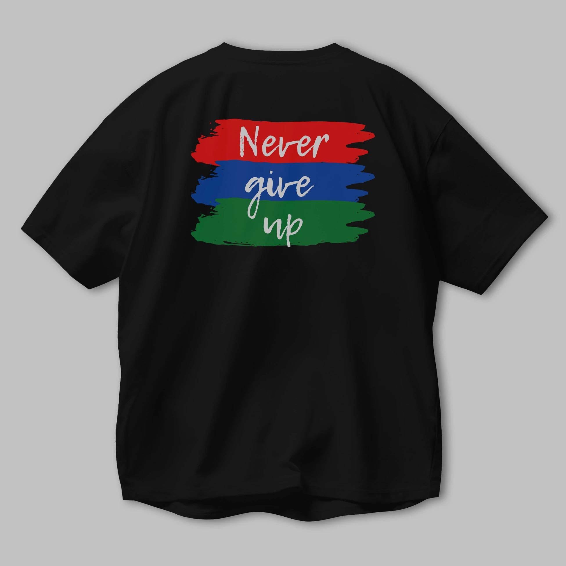 Never Give Up Yazılı Arka Baskılı Oversize t-shirt Erkek Kadın Unisex