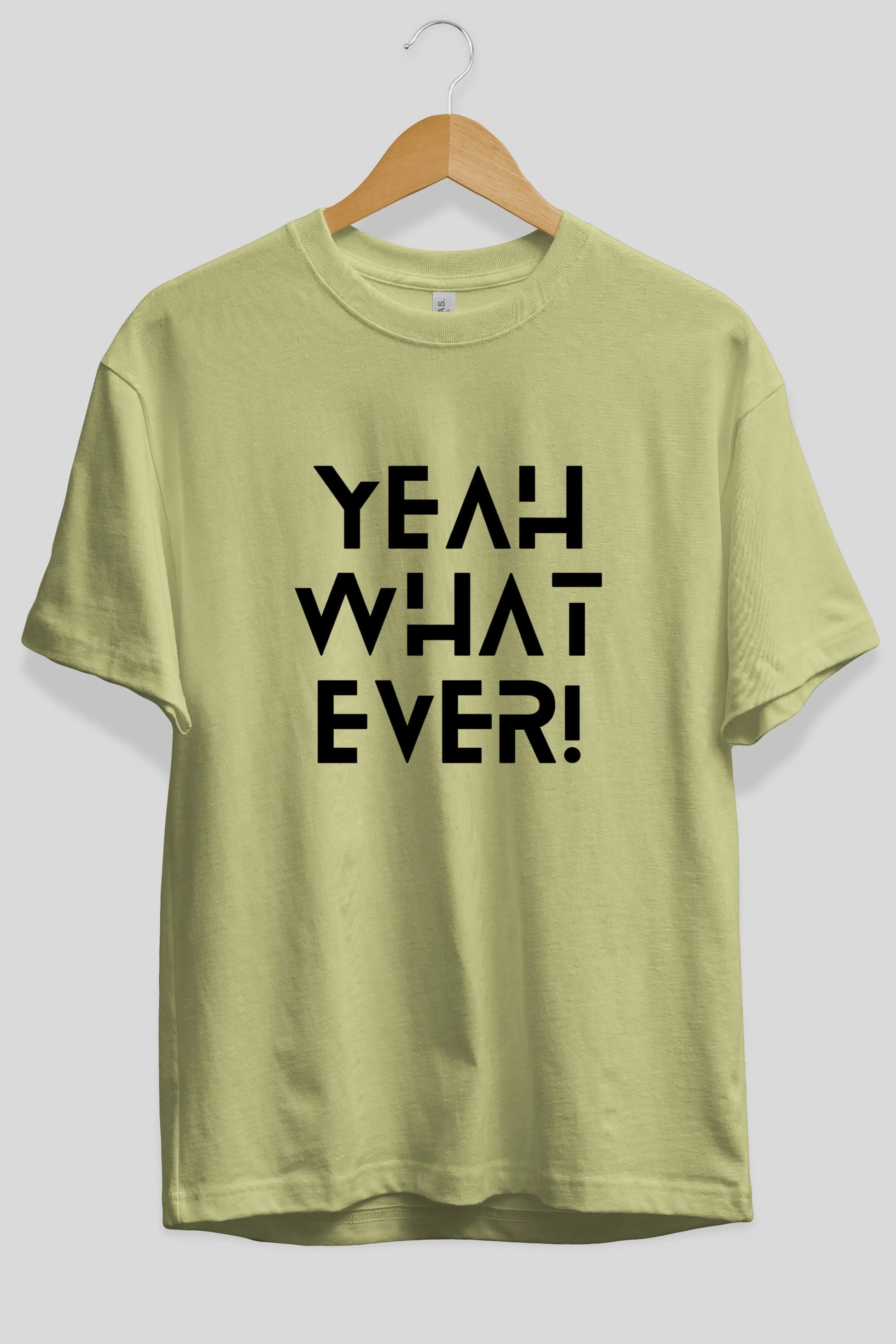 Yeah What Ever Yazılı Ön Baskılı Oversize t-shirt Erkek Kadın Unisex
