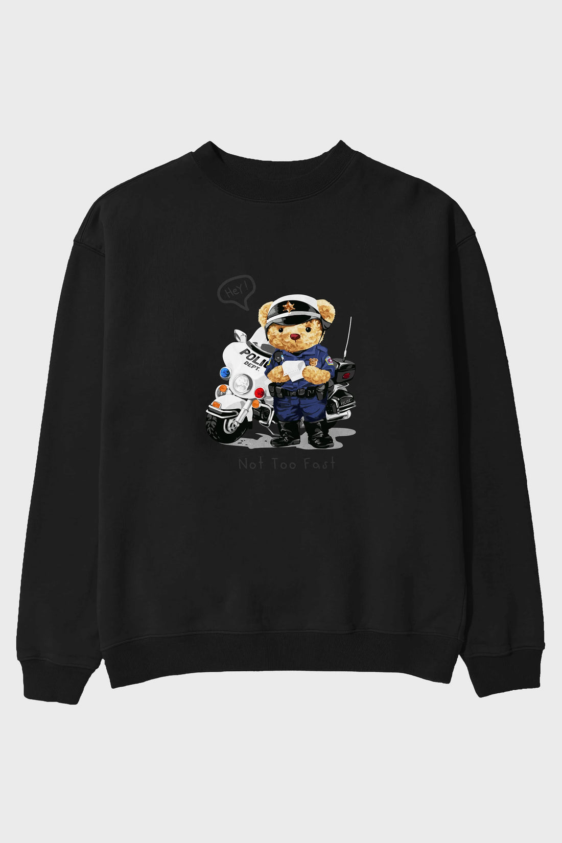 Teddy Bear Not Too Fast Ön Baskılı Oversize Sweatshirt Erkek Kadın Unisex