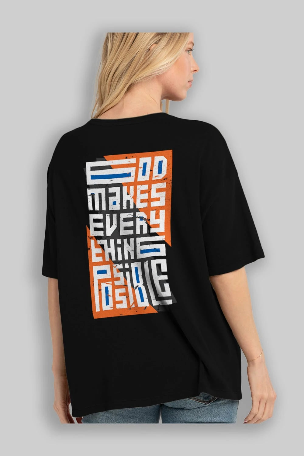 God Makes Every Thing Possible Yazılı Arka Baskılı Oversize t-shirt Erkek Kadın Unisex