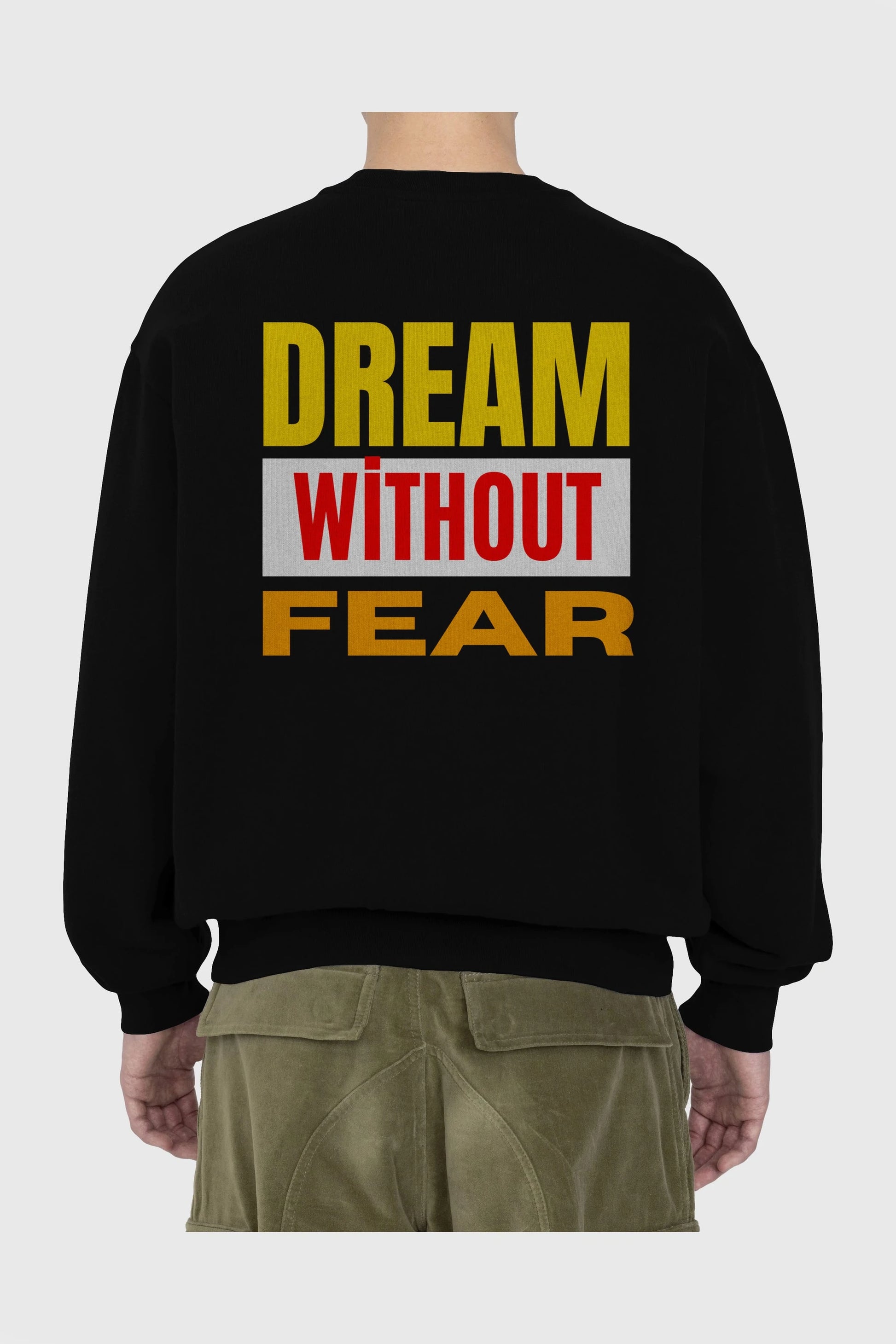 Dream Without Fear Arka Baskılı Oversize Sweatshirt Erkek Kadın Unisex
