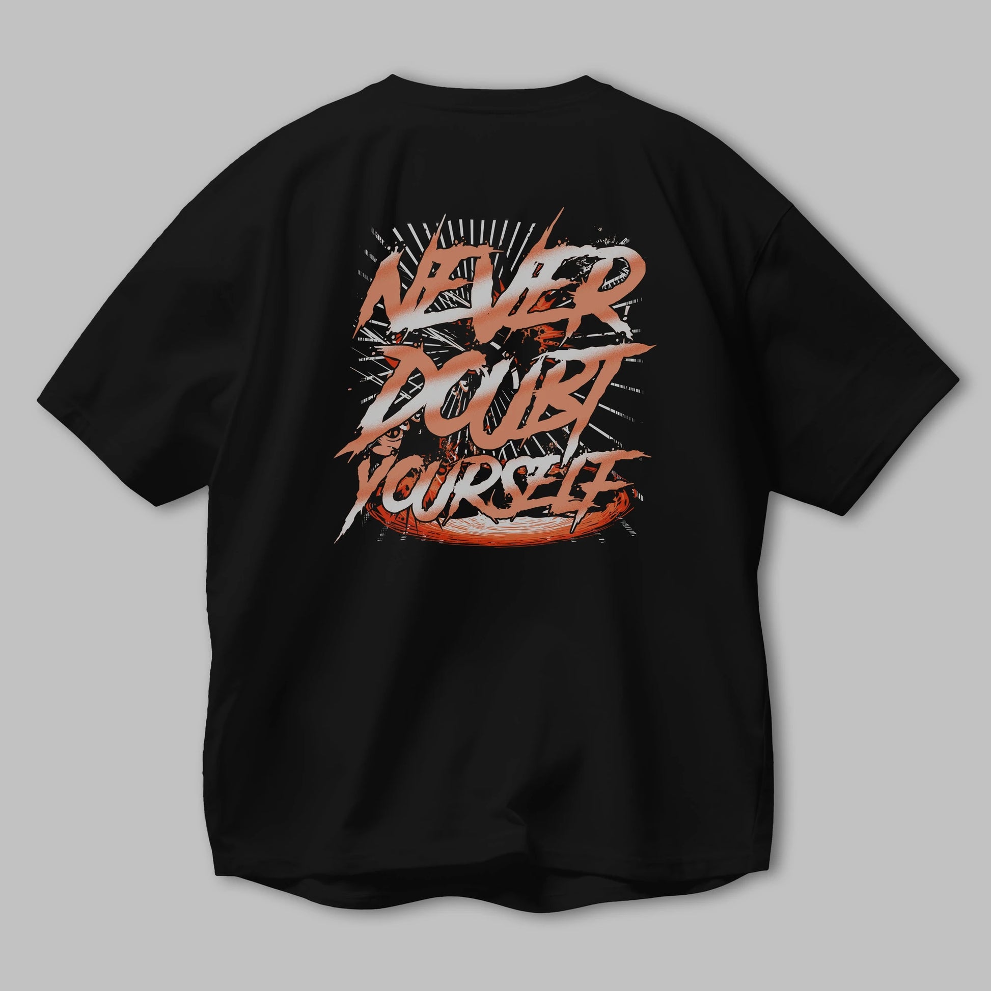 Never Doubt Yourself Arka Baskılı Oversize t-shirt Erkek Kadın Unisex