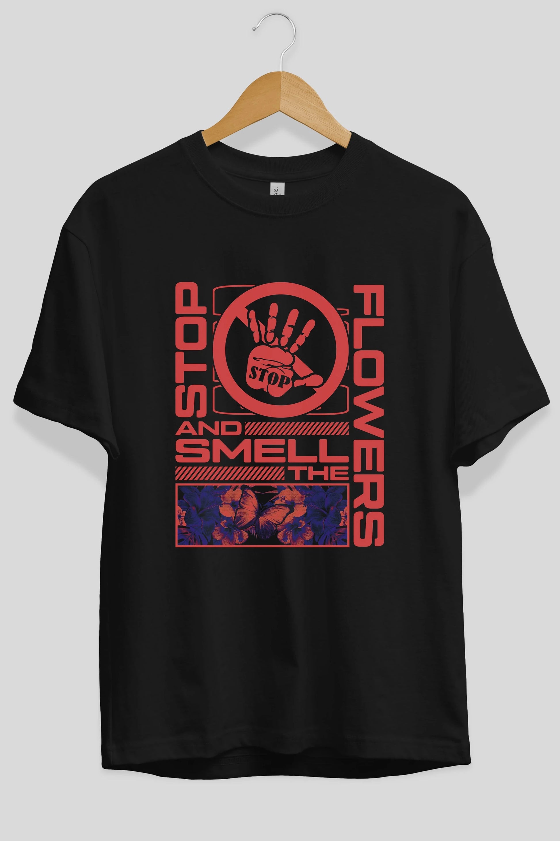Stop and smell the flowers Ön Baskılı Oversize t-shirt Erkek Kadın Unisex