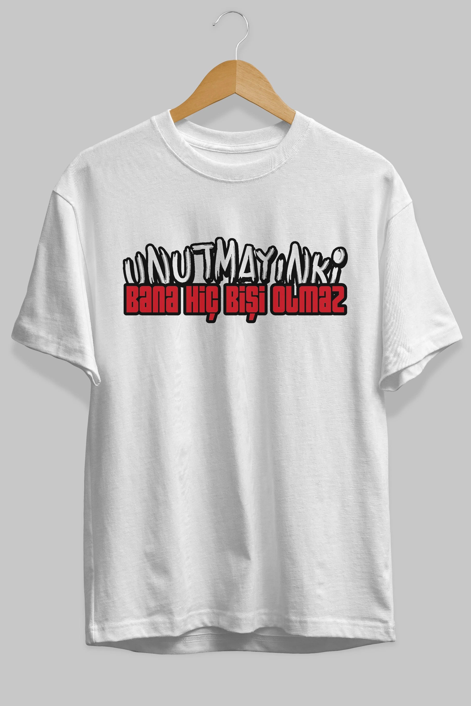 Unutmayın Ki Bana Hiç Bişi Ön Baskılı Oversize t-shirt %100 pamuk Erkek Kadın Unisex