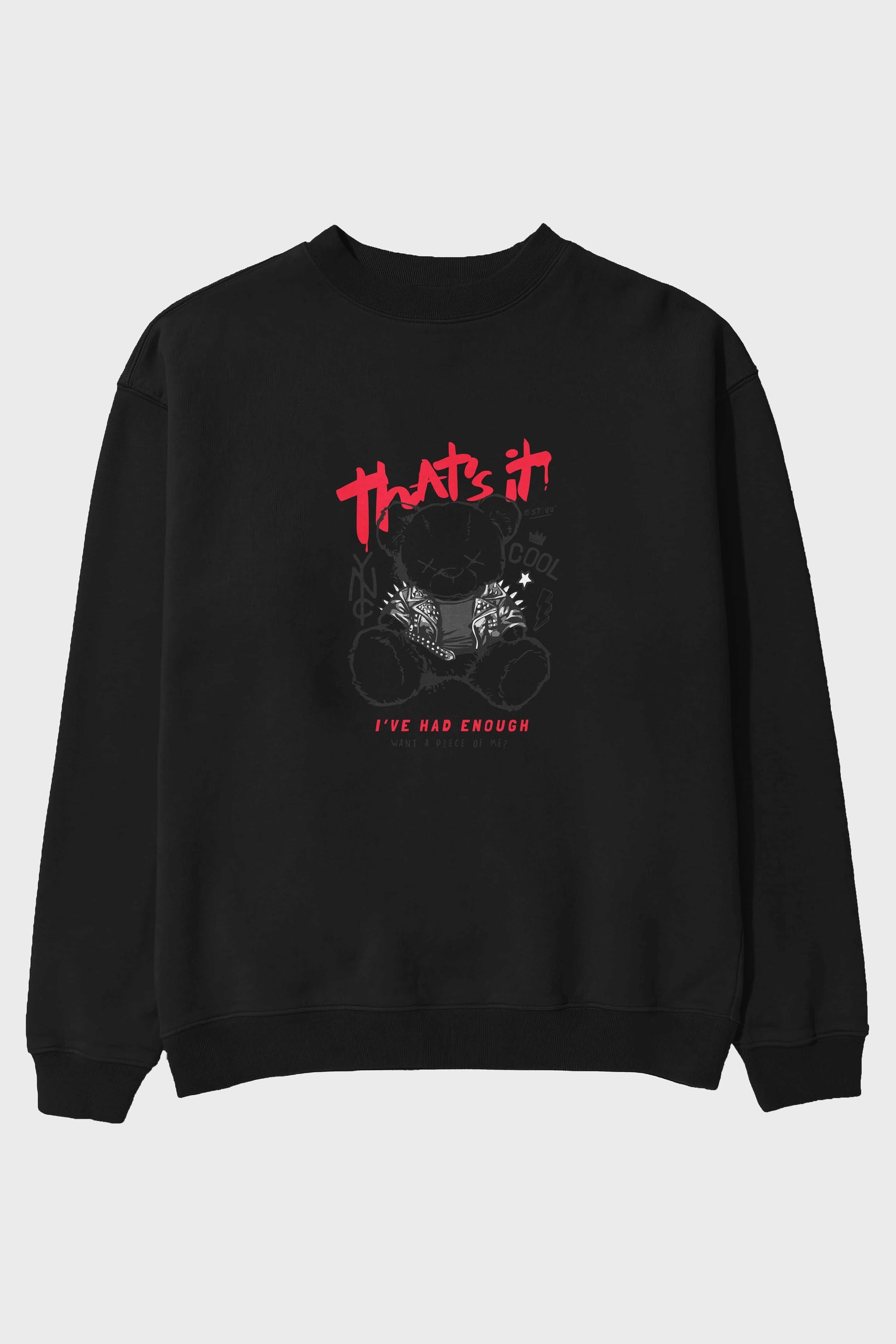 Thats it Bear Ön Baskılı Oversize Sweatshirt Erkek Kadın Unisex