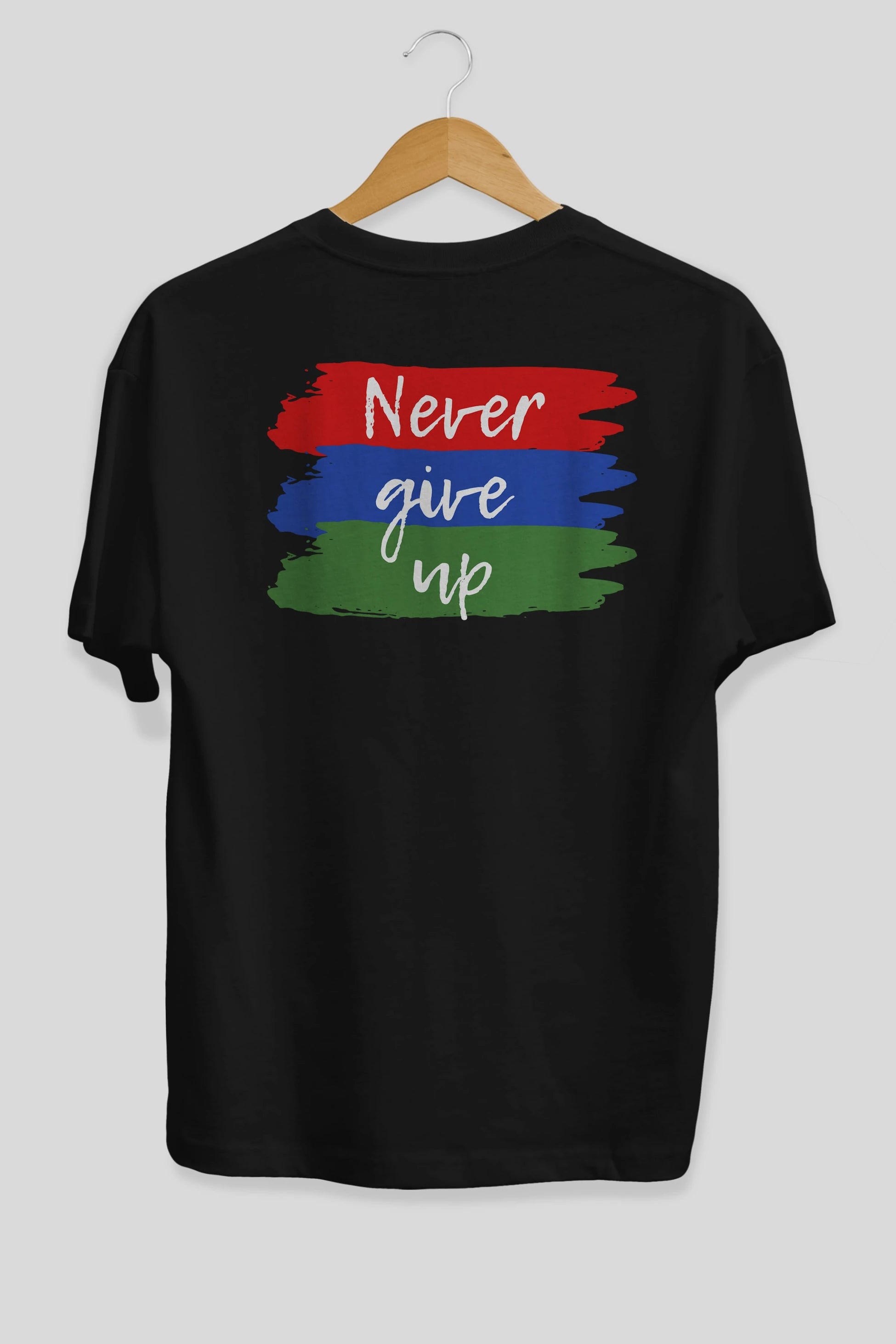 Never Give Up Yazılı Arka Baskılı Oversize t-shirt Erkek Kadın Unisex
