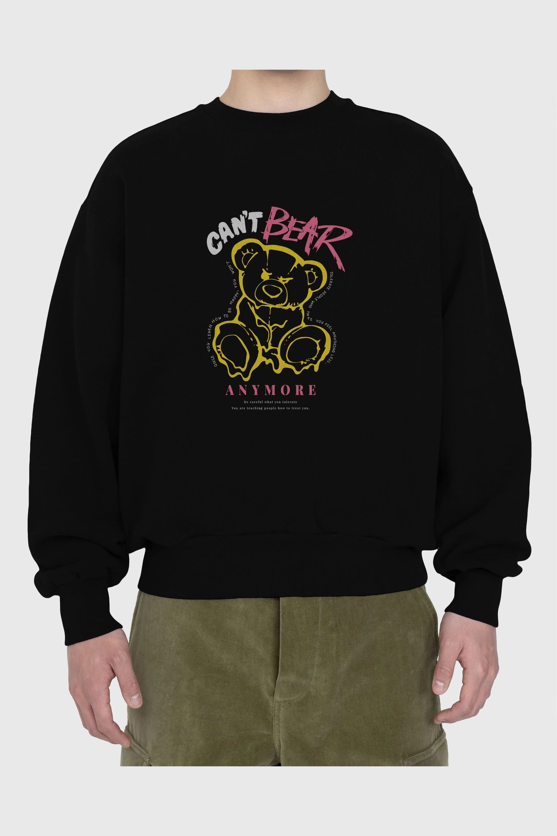 Cant Bear Anymore Ön Baskılı Oversize Sweatshirt Erkek Kadın Unisex