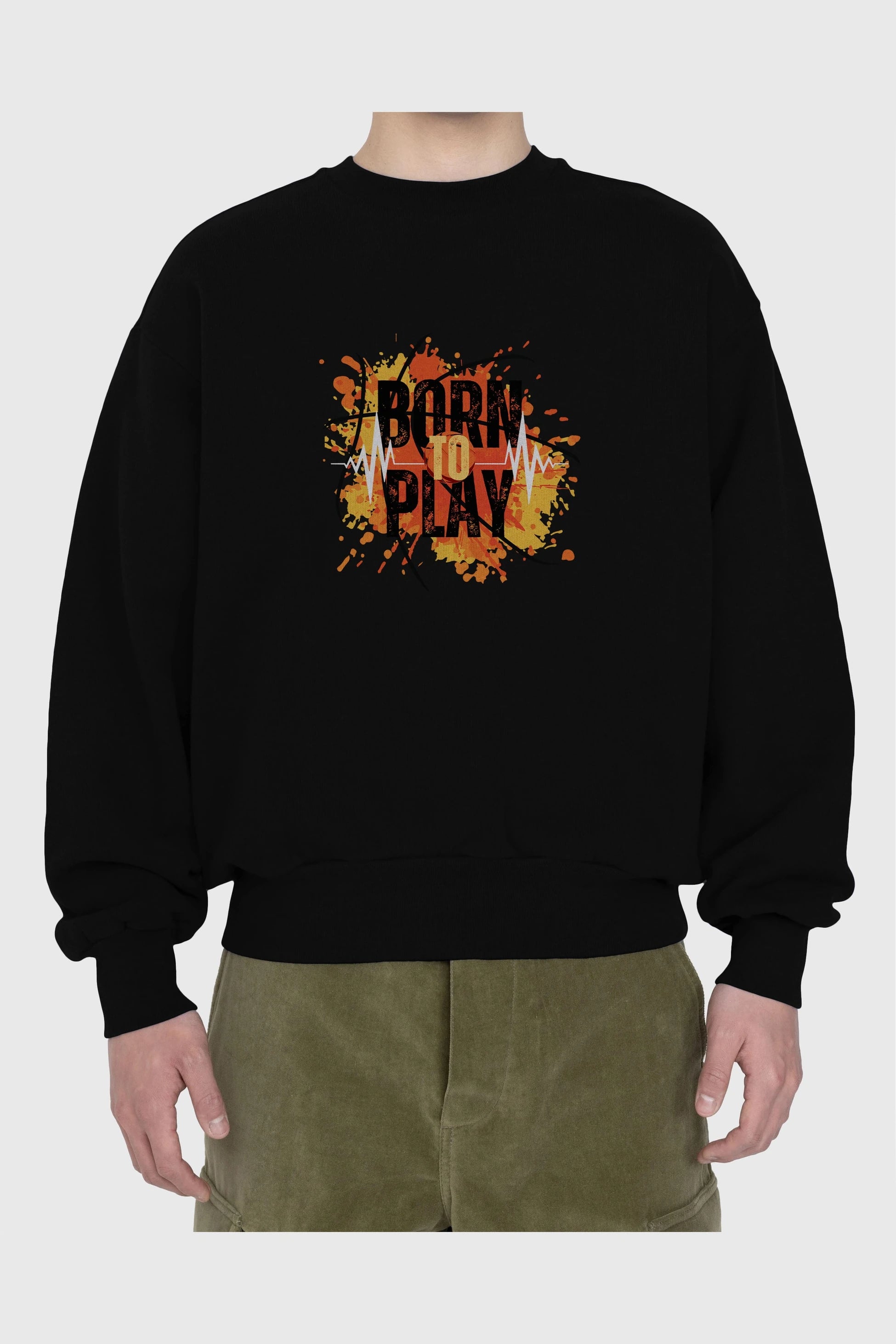 Born to Play Yazılı Ön Baskılı Oversize Sweatshirt Erkek Kadın Unisex