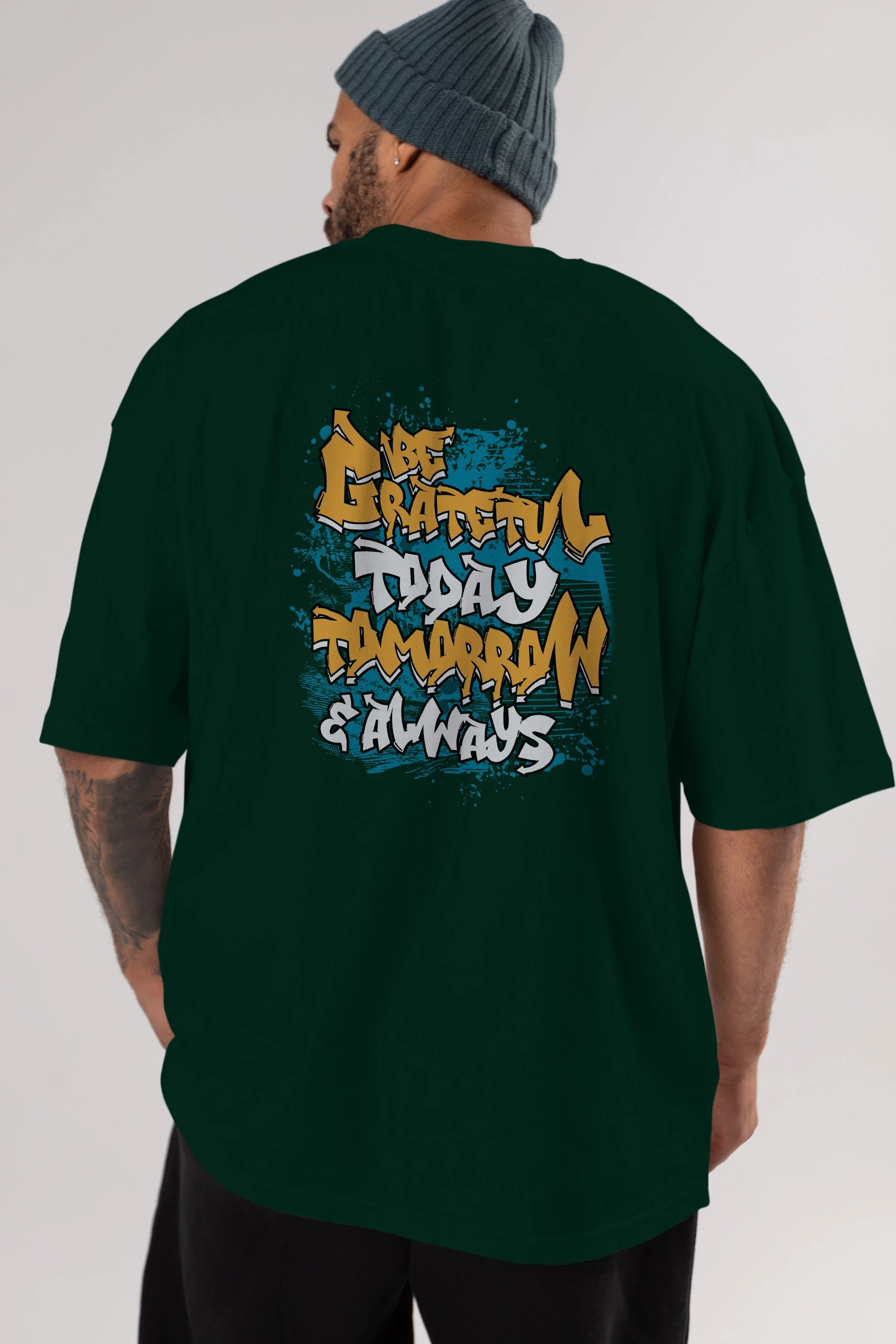 Be Gratetul Today Arka Baskılı Oversize t-shirt Erkek Kadın Unisex