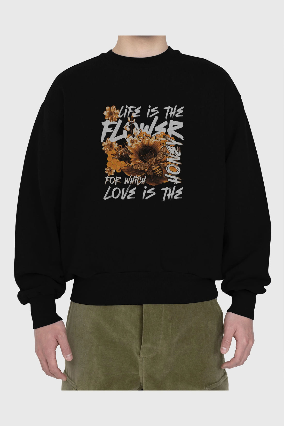 Life is the flower for which love is the honey Ön Baskılı Oversize Sweatshirt Erkek Kadın Unisex