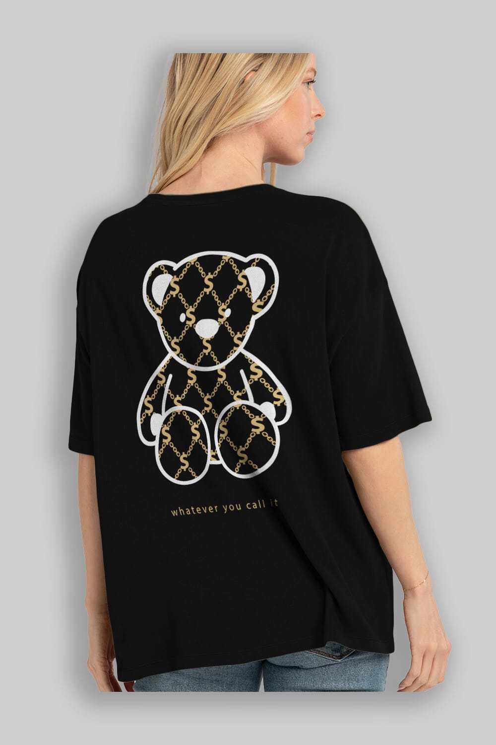 Whatever you Bear Arka Baskılı Oversize t-shirt Erkek Kadın Unisex