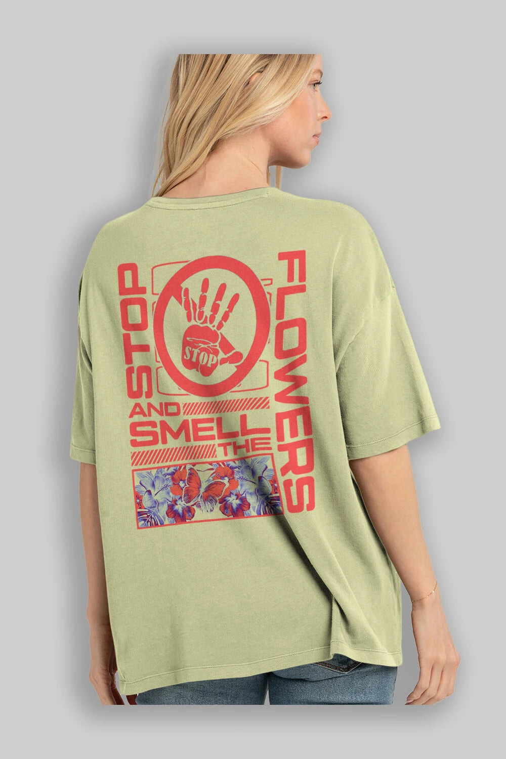 Stop and smell the flowers Arka Baskılı Oversize t-shirt Erkek Kadın Unisex