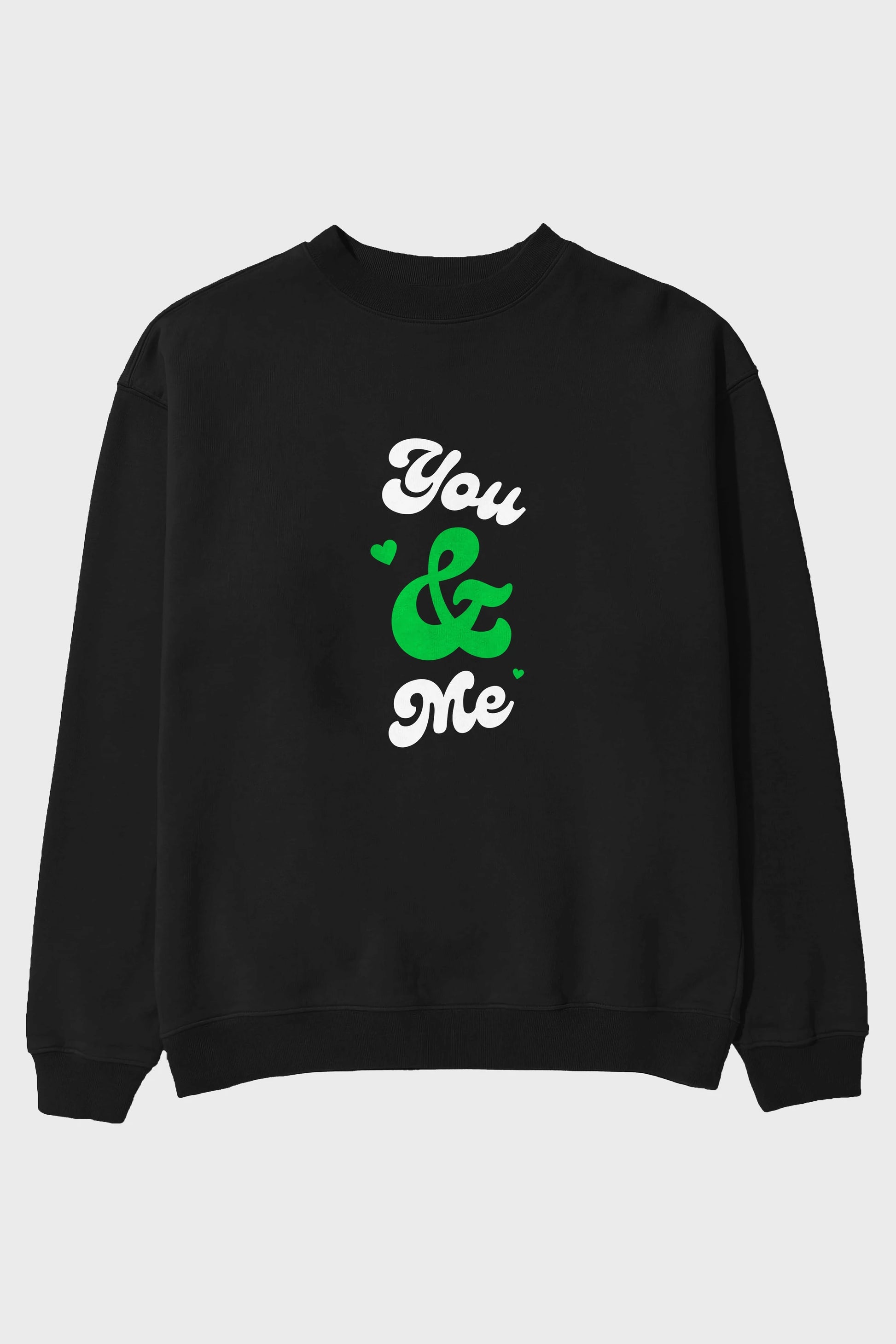 You and Me Yazılı Ön Baskılı Oversize Sweatshirt Erkek Kadın Unisex
