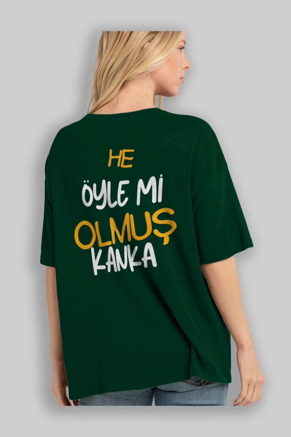 He öyle mi Olmuş Kanka Yazılı Arka Baskılı Oversize t-shirt Erkek Kadın Unisex