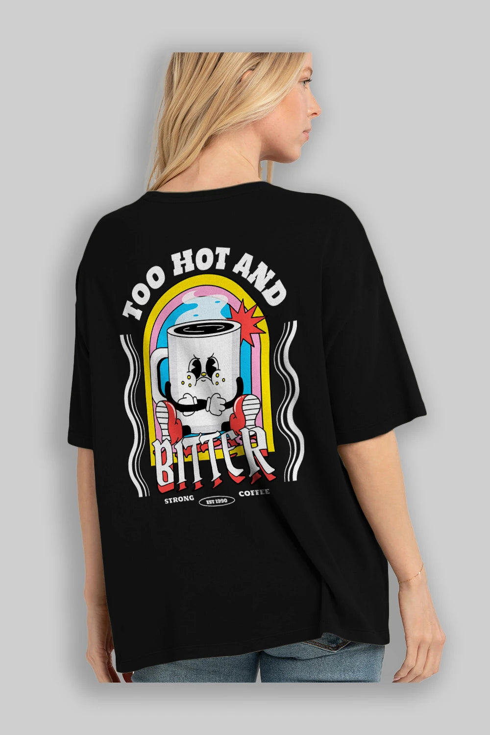 Too Hot And Bitter Arka Baskılı Oversize t-shirt Erkek Kadın Unisex