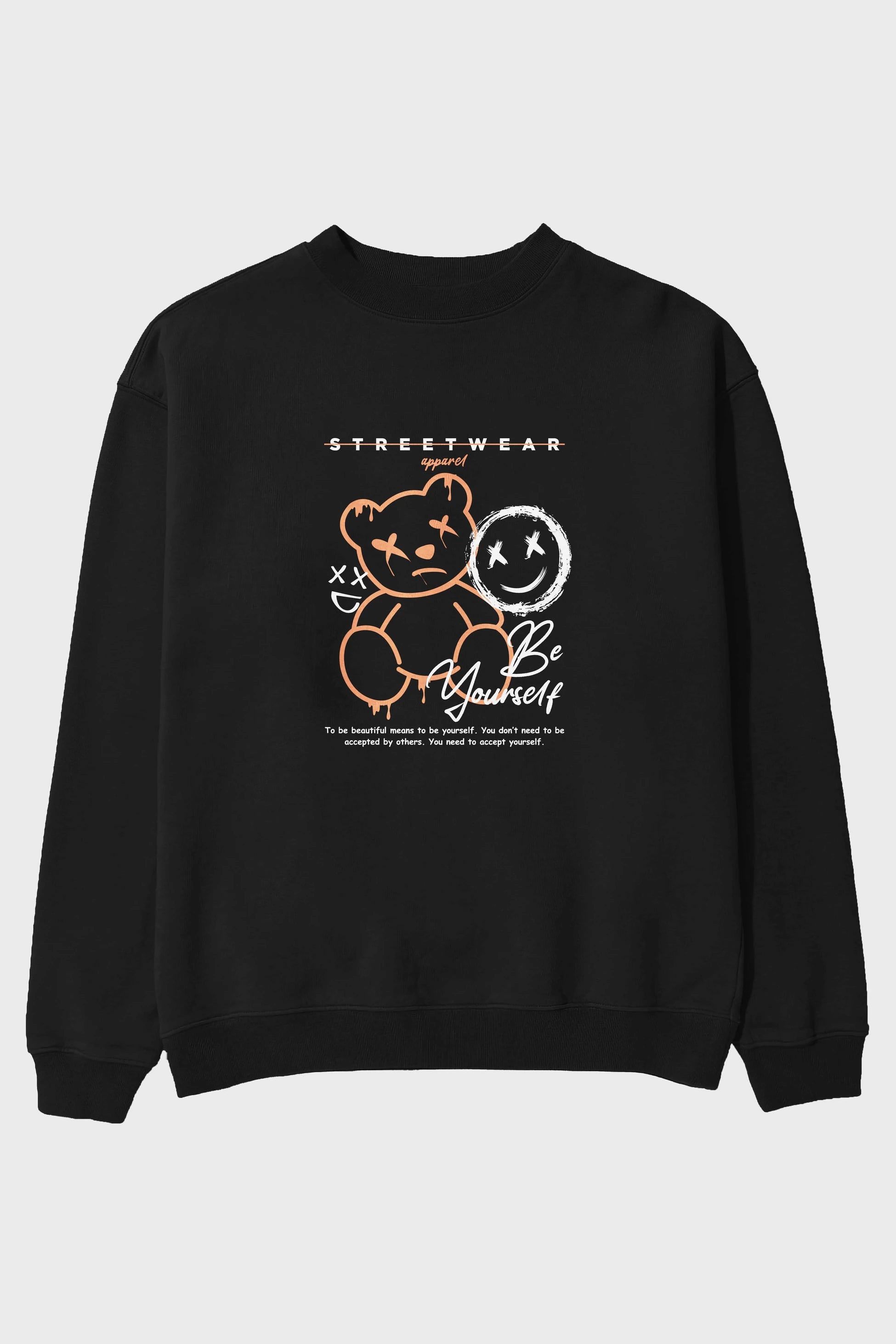 Be Yourself Bear Ön Baskılı Oversize Sweatshirt Erkek Kadın Unisex