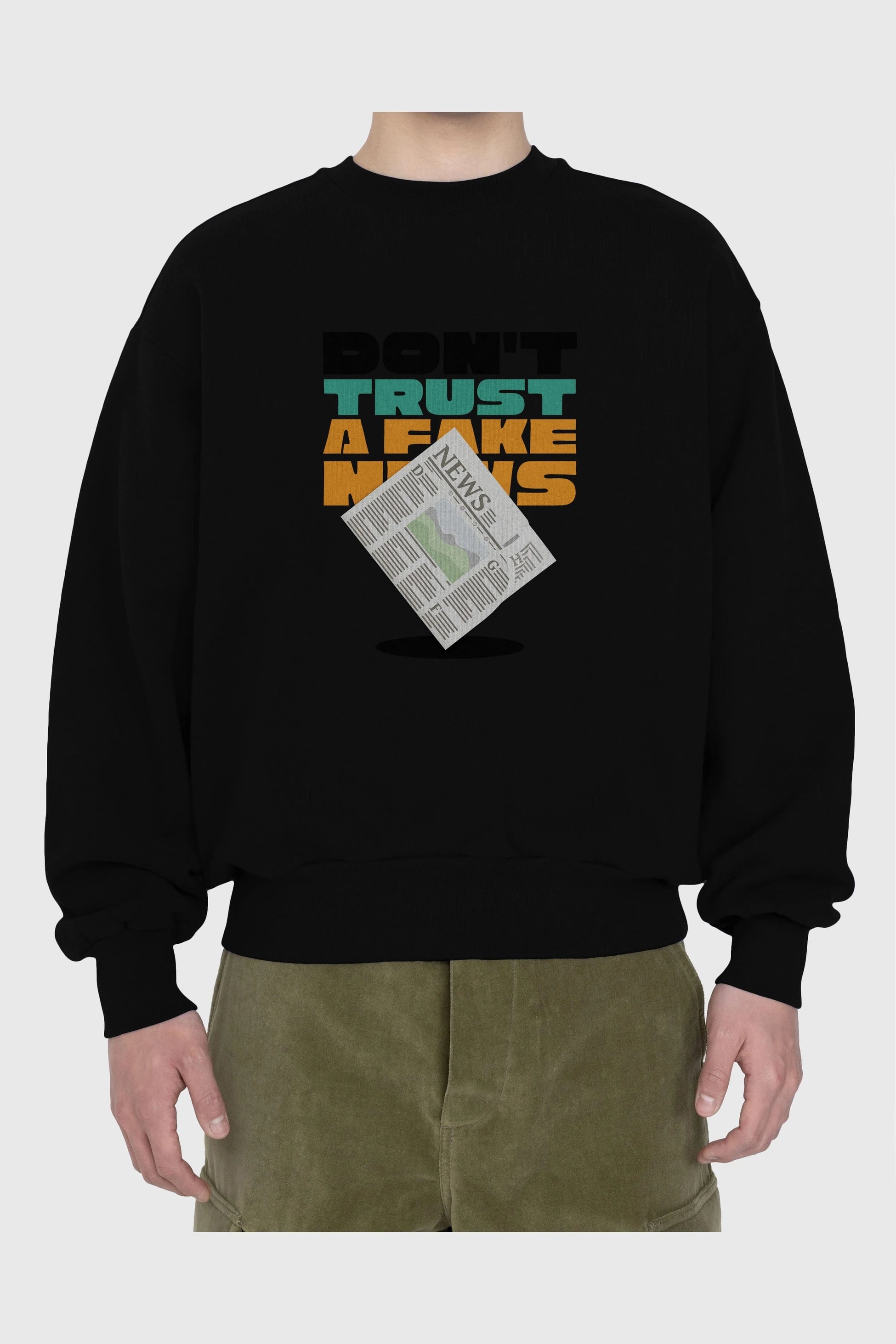Dont Trust a Fake News Yazılı Ön Baskılı Oversize Sweatshirt Erkek Kadın Unisex