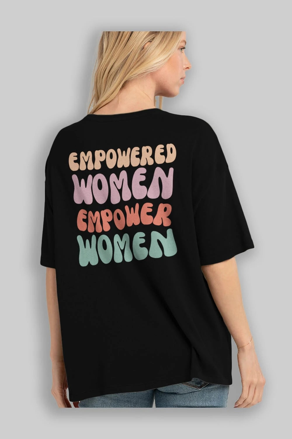Empowered Women Yazılı Arka Baskılı Oversize t-shirt Erkek Kadın Unisex