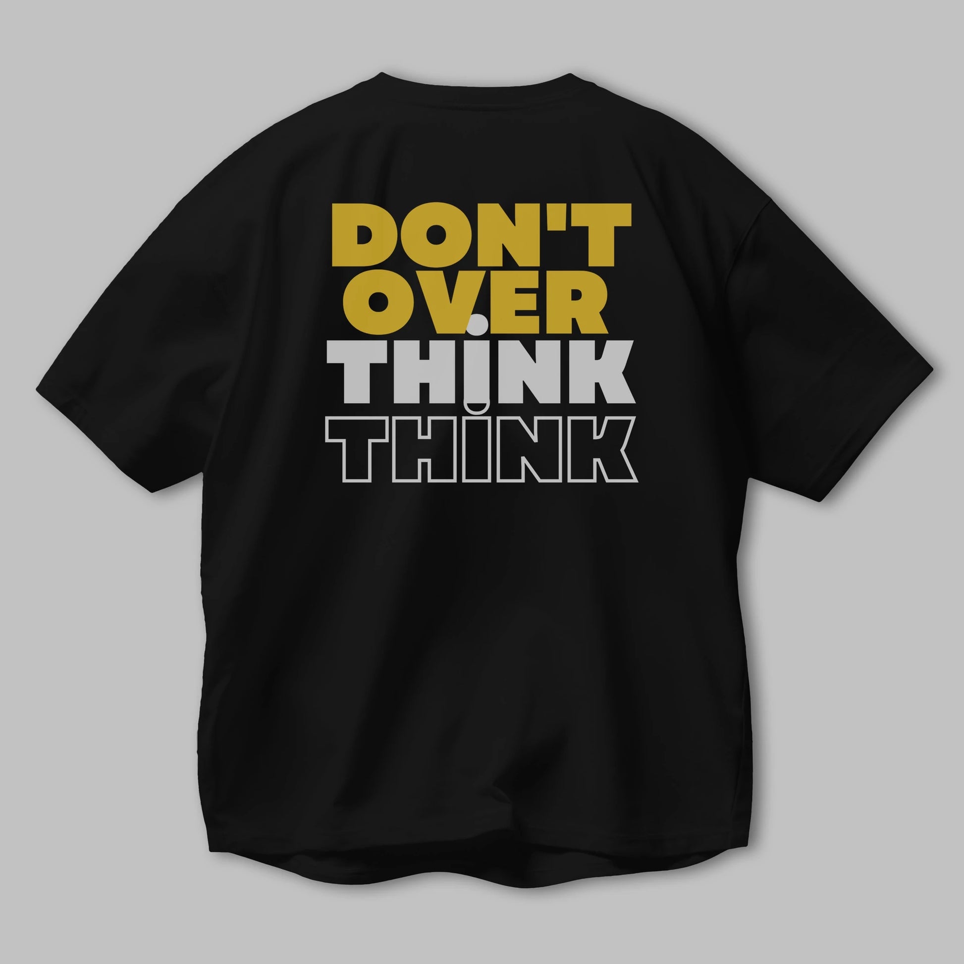 Don't Over Think Yazılı Arka Baskılı Oversize t-shirt Erkek Kadın Unisex