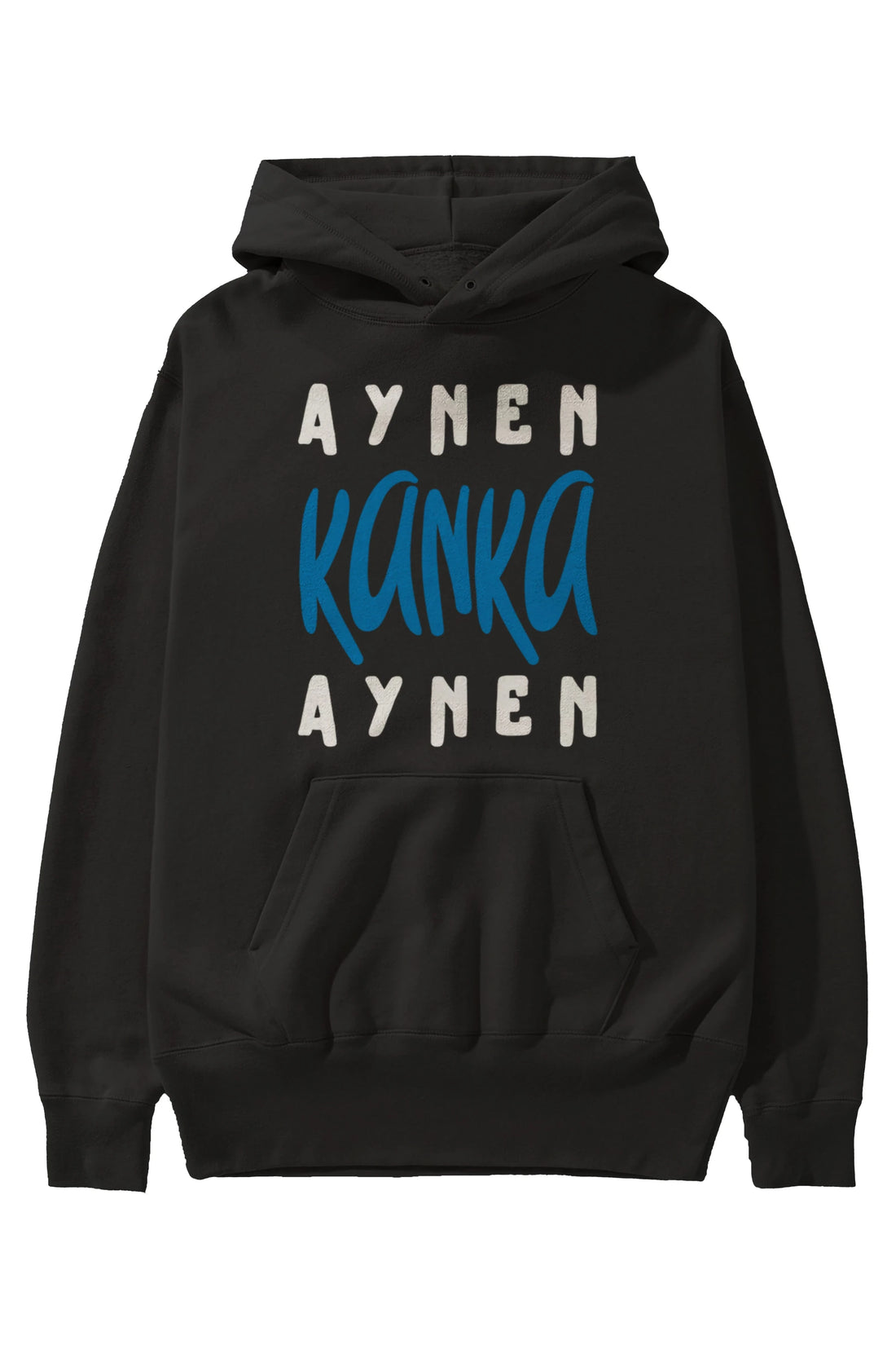 Aynen Kanka Aynen Yazılı Ön Baskılı Oversize Hoodie Kapüşonlu Sweatshirt Erkek Kadın Unisex