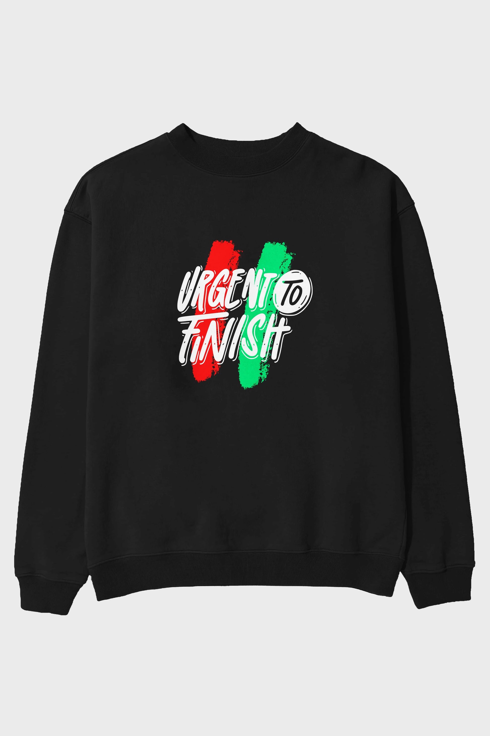 Urgent To Finish Ön Baskılı Oversize Sweatshirt Erkek Kadın Unisex