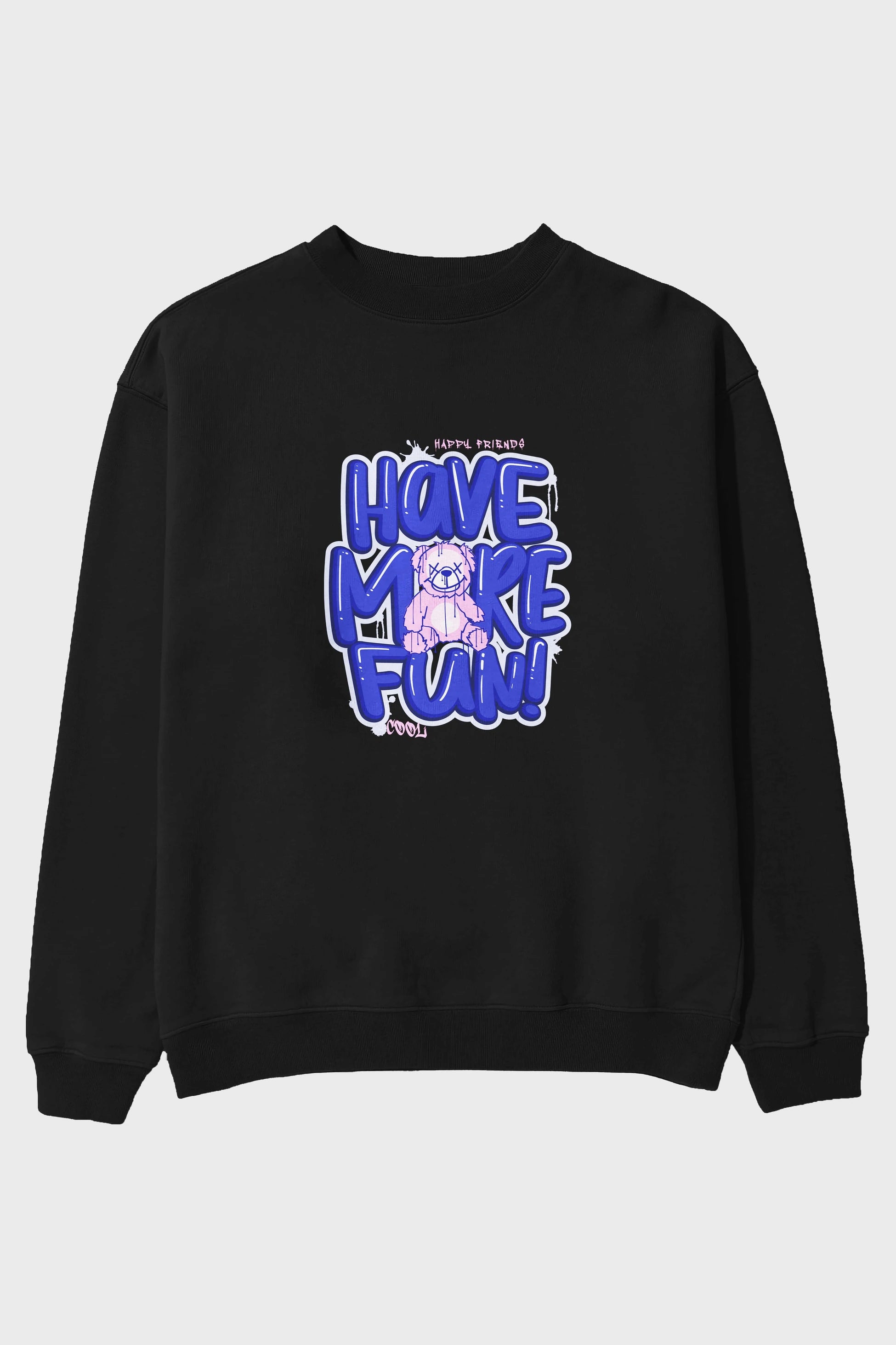 Have More Fun Bear Ön Baskılı Oversize Sweatshirt Erkek Kadın Unisex