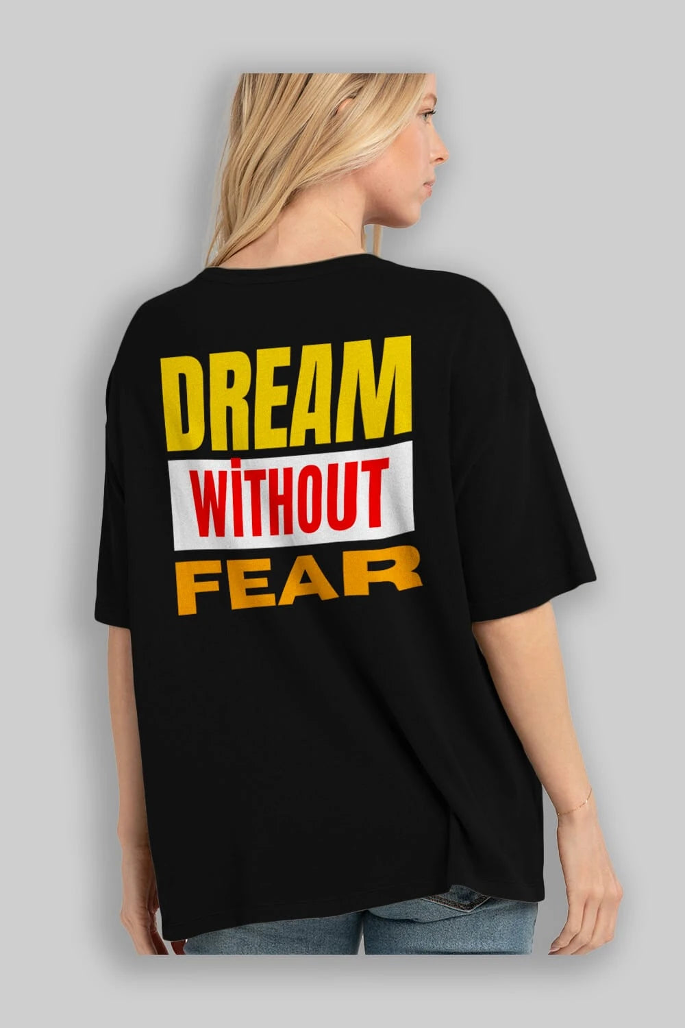 Dream Without Fear Arka Baskılı Oversize t-shirt Erkek Kadın Unisex