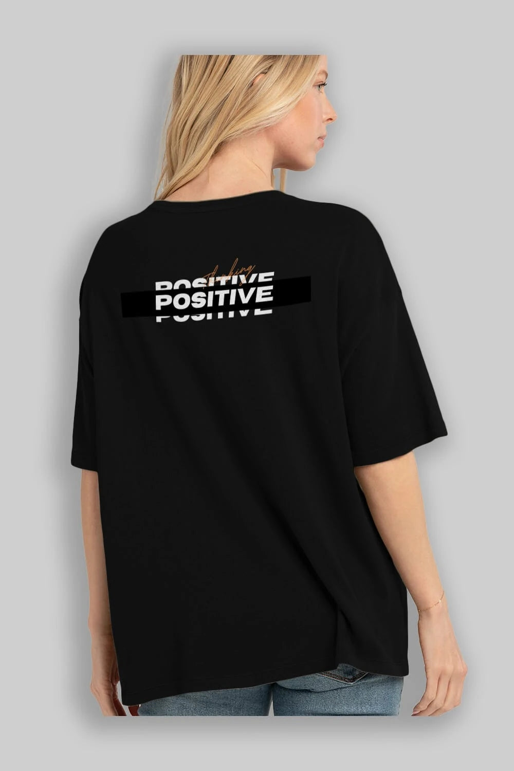 Positive Thinking Arka Baskılı Oversize t-shirt Erkek Kadın Unisex