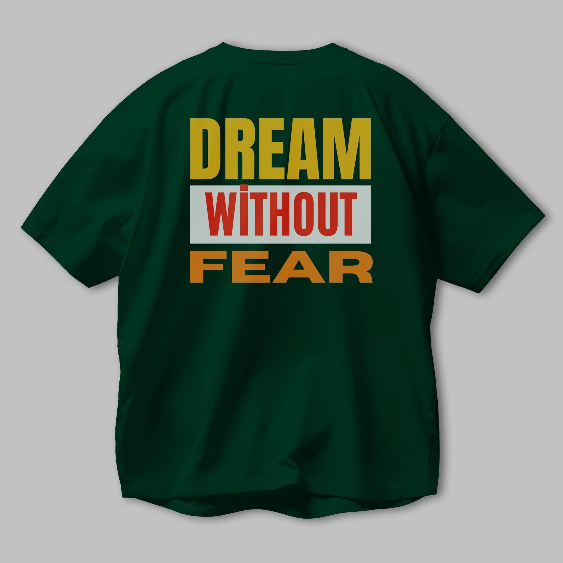 Dream Without Fear Arka Baskılı Oversize t-shirt Erkek Kadın Unisex