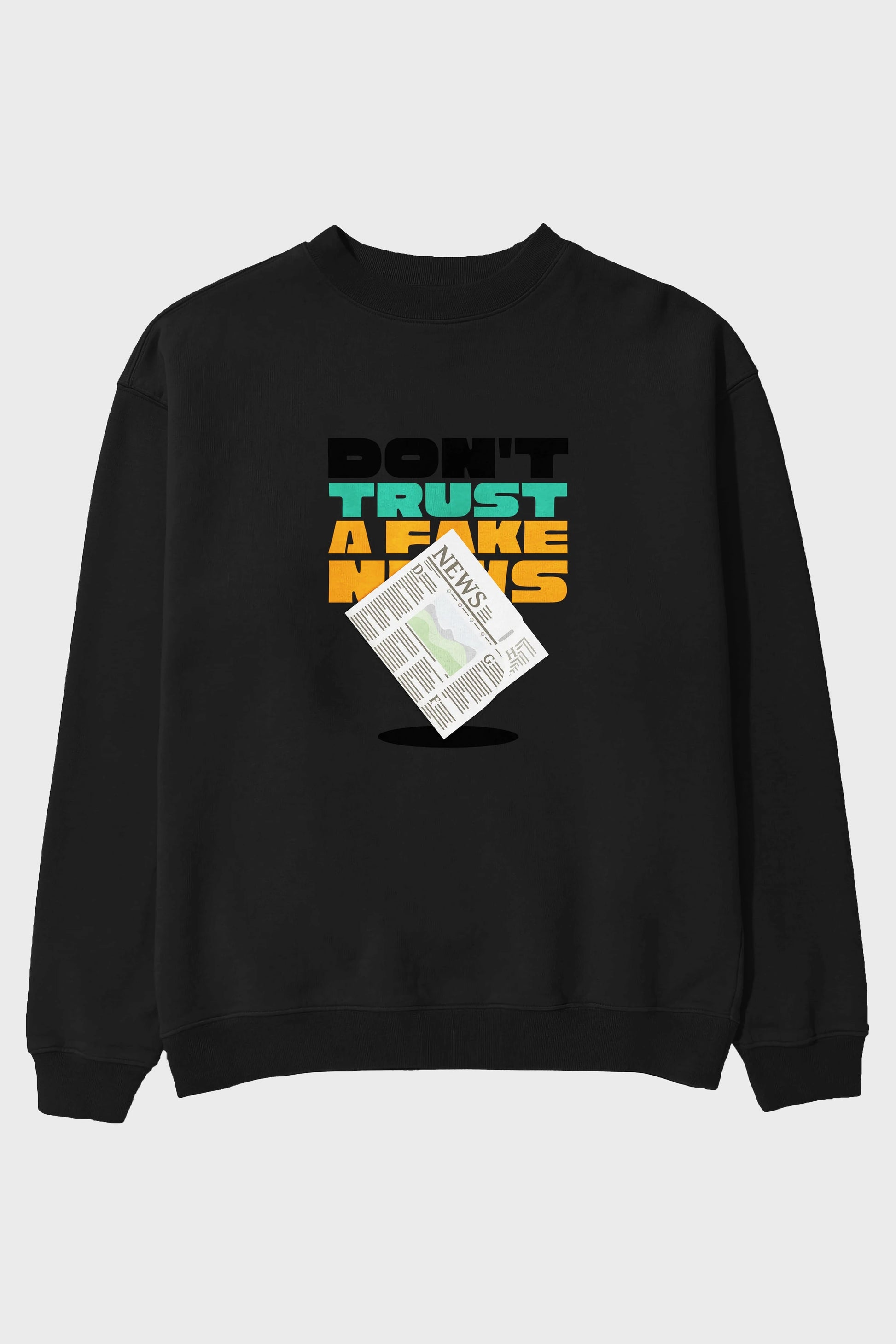 Dont Trust a Fake News Yazılı Ön Baskılı Oversize Sweatshirt Erkek Kadın Unisex