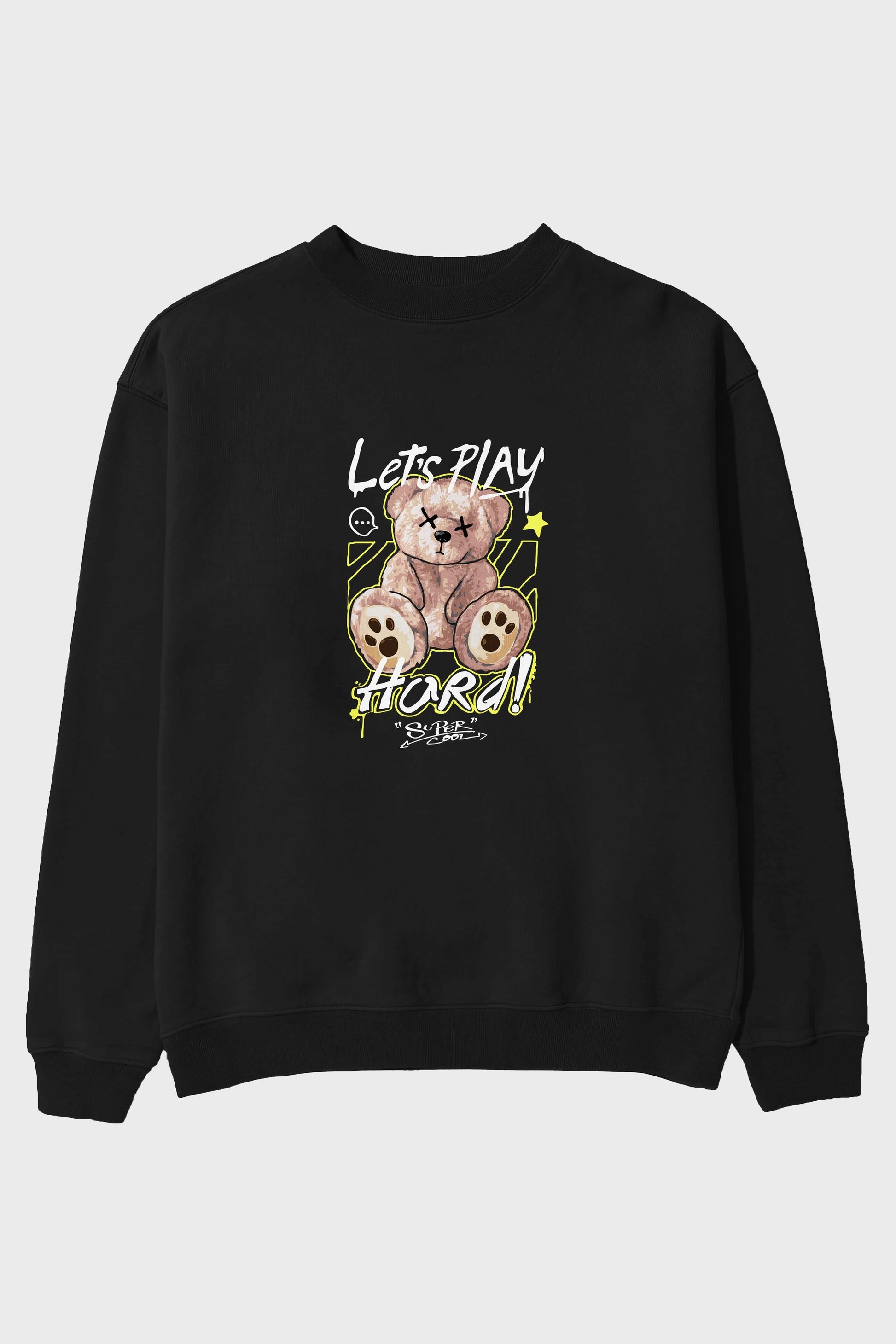 Lets Play Hard Bear Ön Baskılı Oversize Sweatshirt Erkek Kadın Unisex