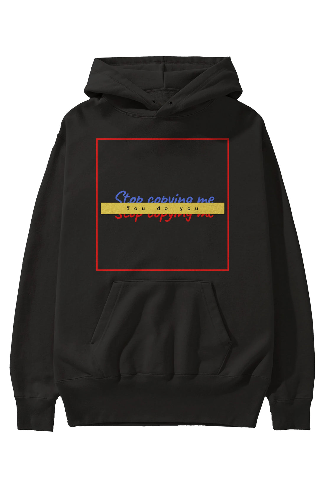 Stop Copying Me Ön Baskılı Oversize Hoodie Kapüşonlu Sweatshirt Erkek Kadın Unisex