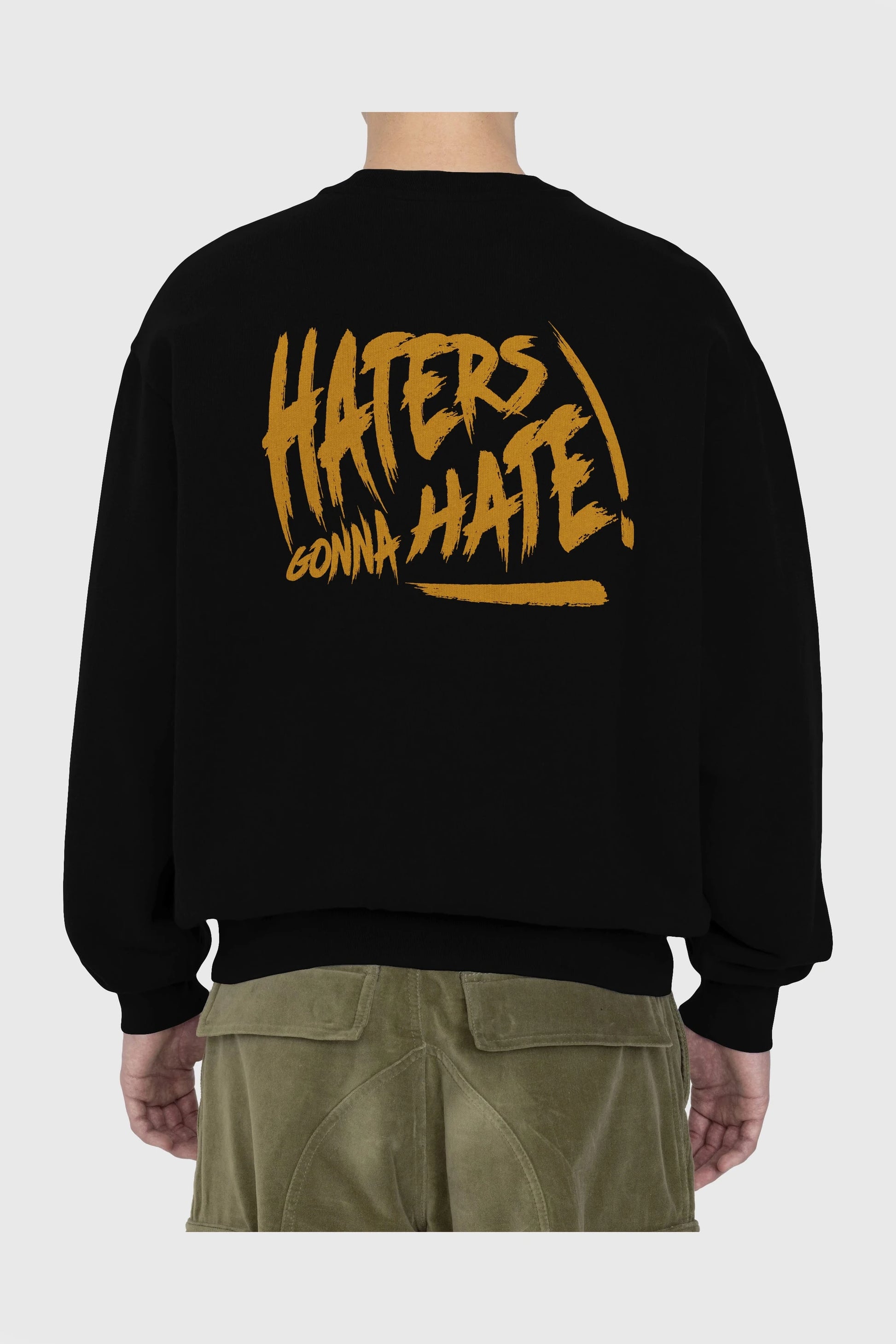 Hater Gonna Hate Arka Baskılı Oversize Sweatshirt Erkek Kadın Unisex
