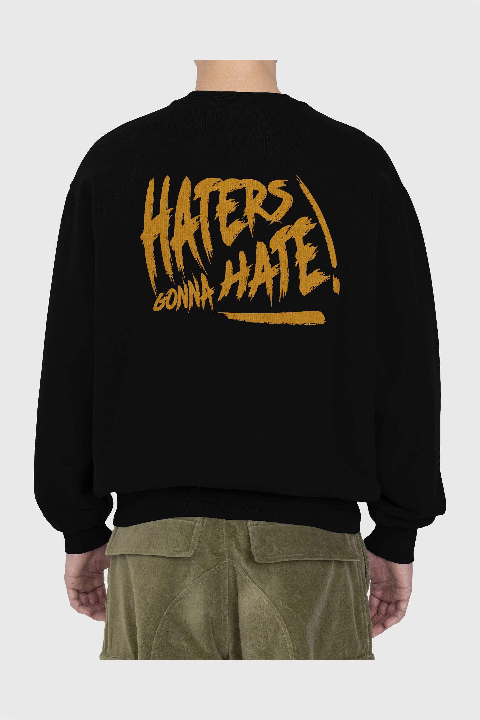 Hater Gonna Hate Arka Baskılı Oversize Sweatshirt Erkek Kadın Unisex