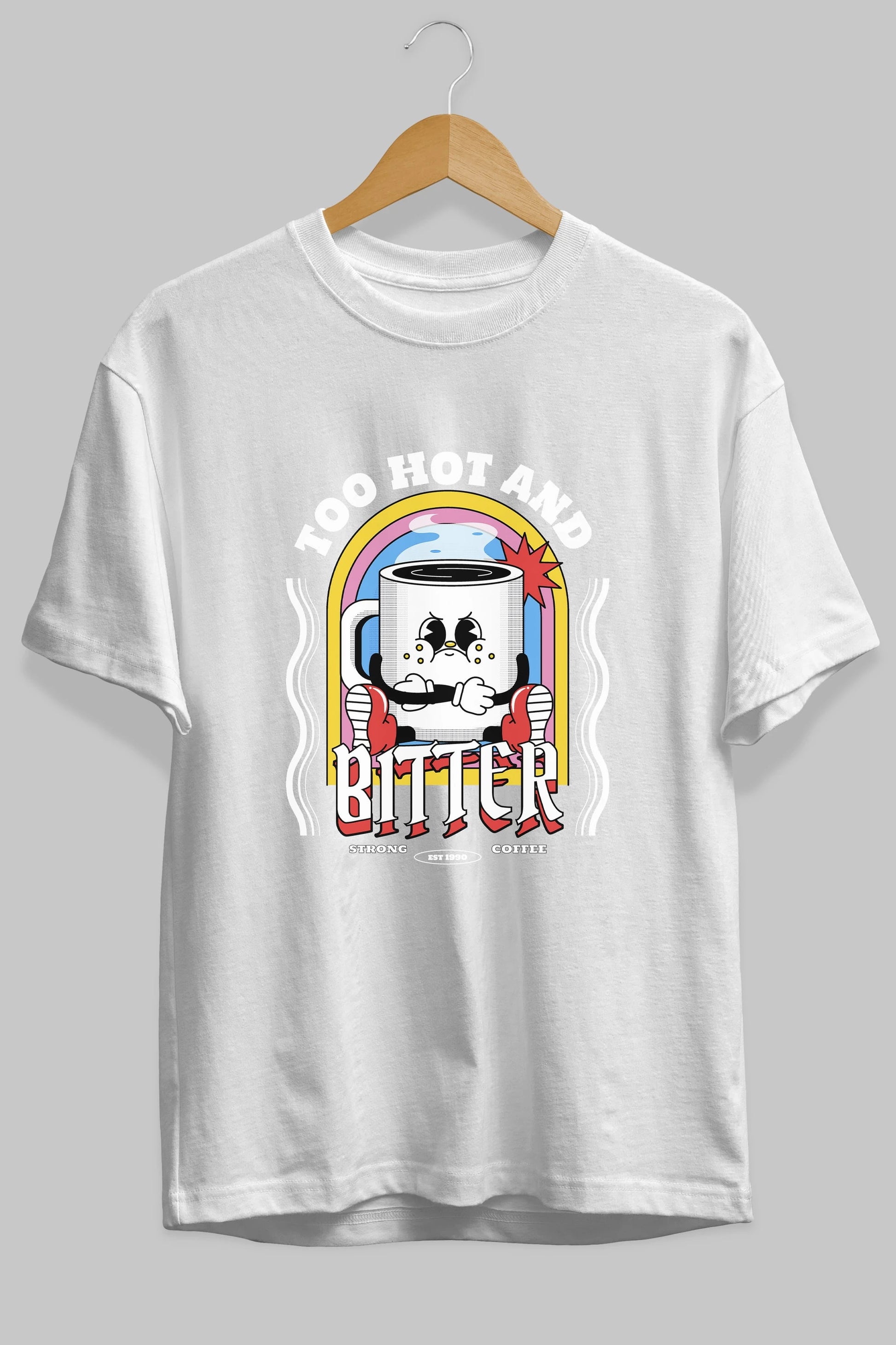 Too Hot And Bitter Ön Baskılı Oversize t-shirt Erkek Kadın Unisex