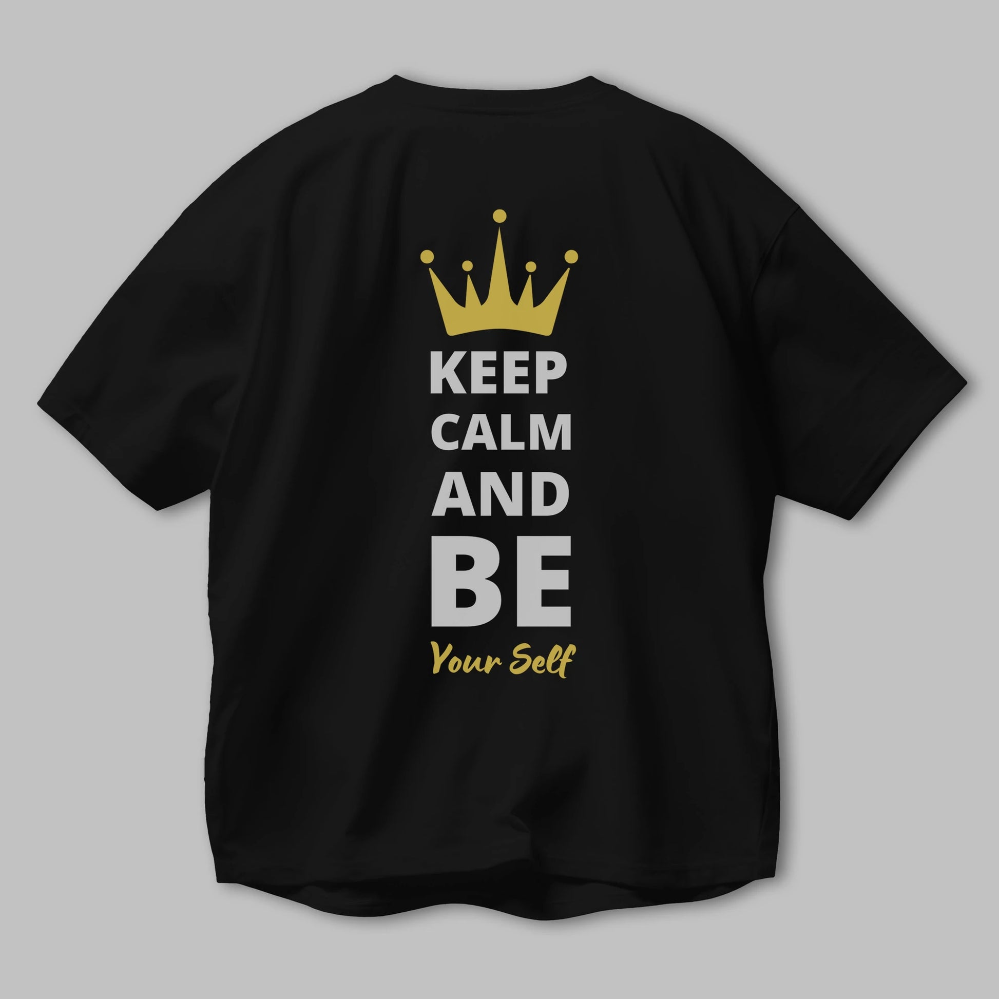 Keep Calm And Be Your Self Yazılı Arka Baskılı Oversize t-shirt Erkek Kadın Unisex