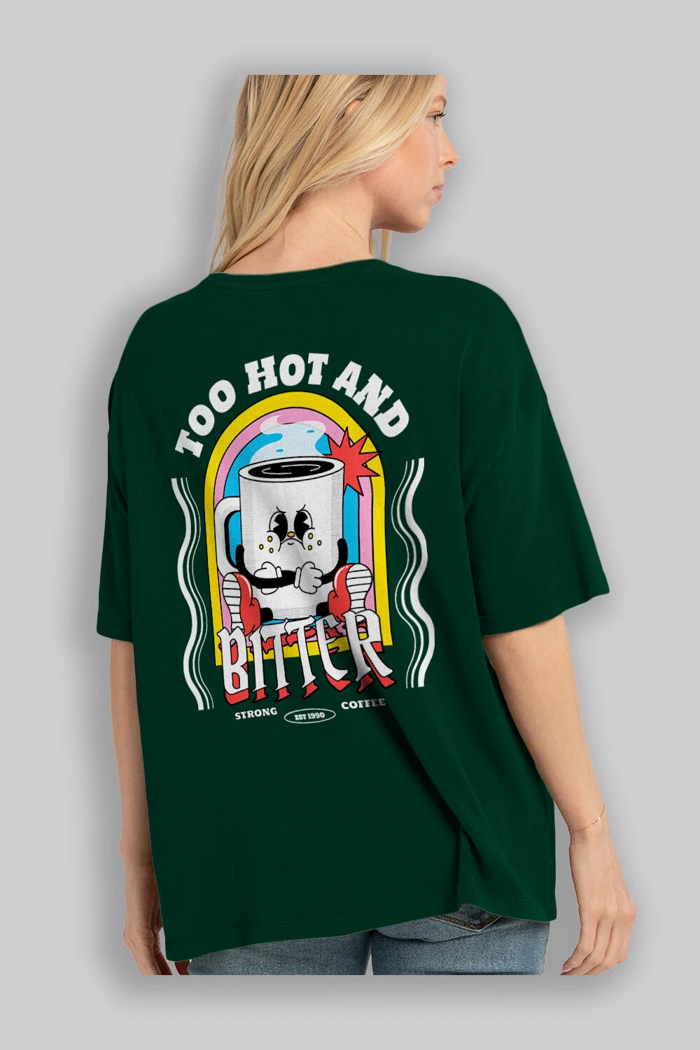 Too Hot And Bitter Arka Baskılı Oversize t-shirt Erkek Kadın Unisex