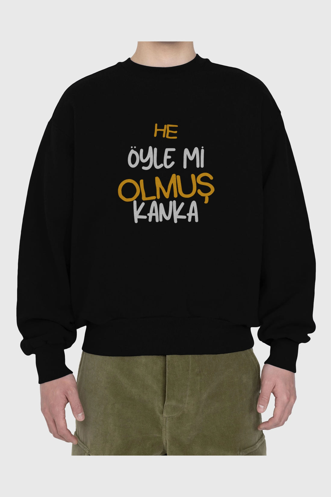 He öyle mi Olmuş Kanka Yazılı Ön Baskılı Oversize Sweatshirt Erkek Kadın Unisex