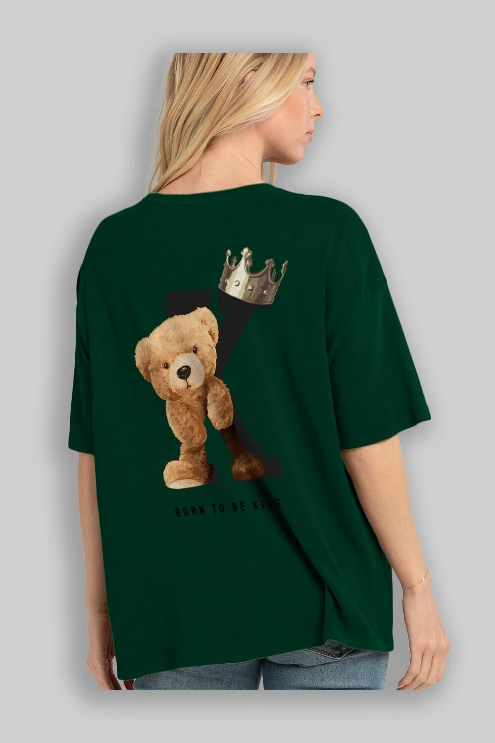 Teddy Bear Born To Be King Arka Baskılı Oversize t-shirt Erkek Kadın Unisex %100 Pamuk