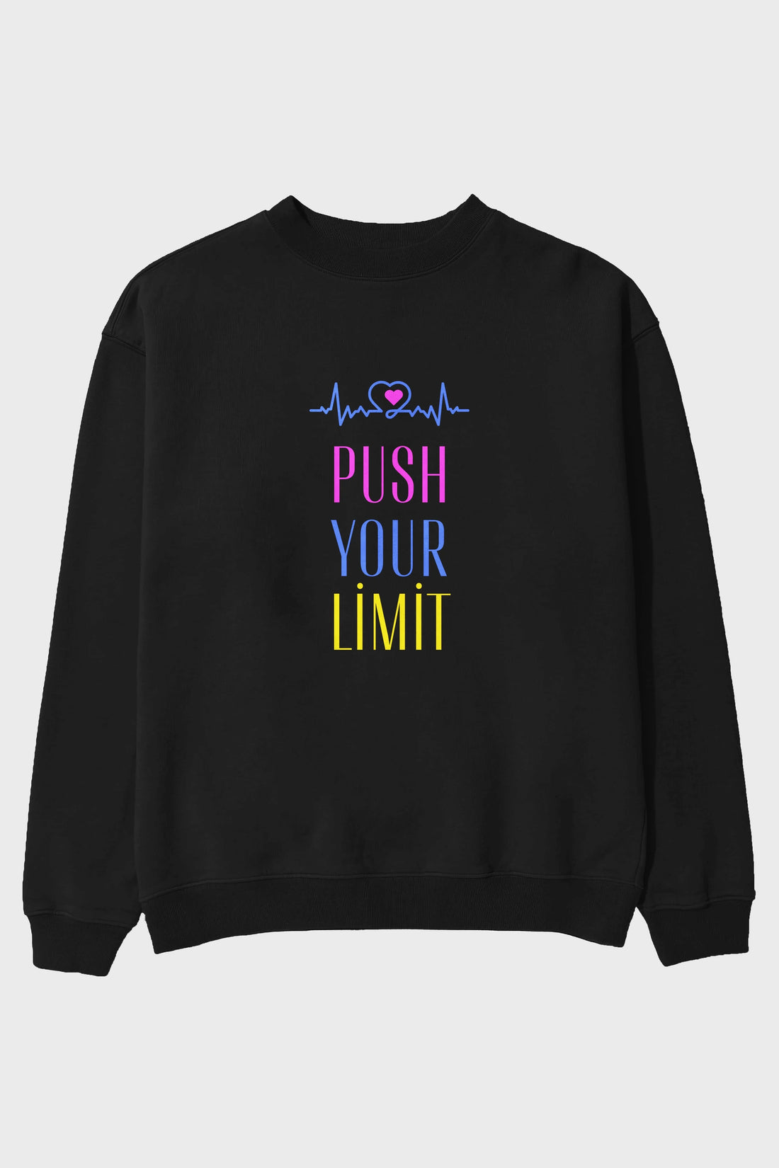 Push Your Limit Yazılı Ön Baskılı Oversize Sweatshirt Erkek Kadın Unisex