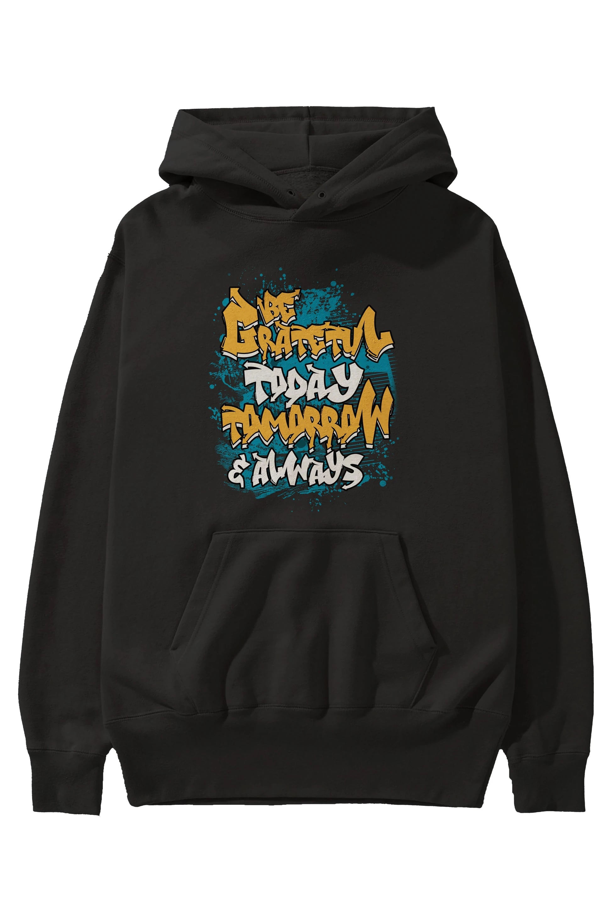 Be Gratetul Today Ön Baskılı Hoodie Oversize Kapüşonlu Sweatshirt Erkek Kadın Unisex