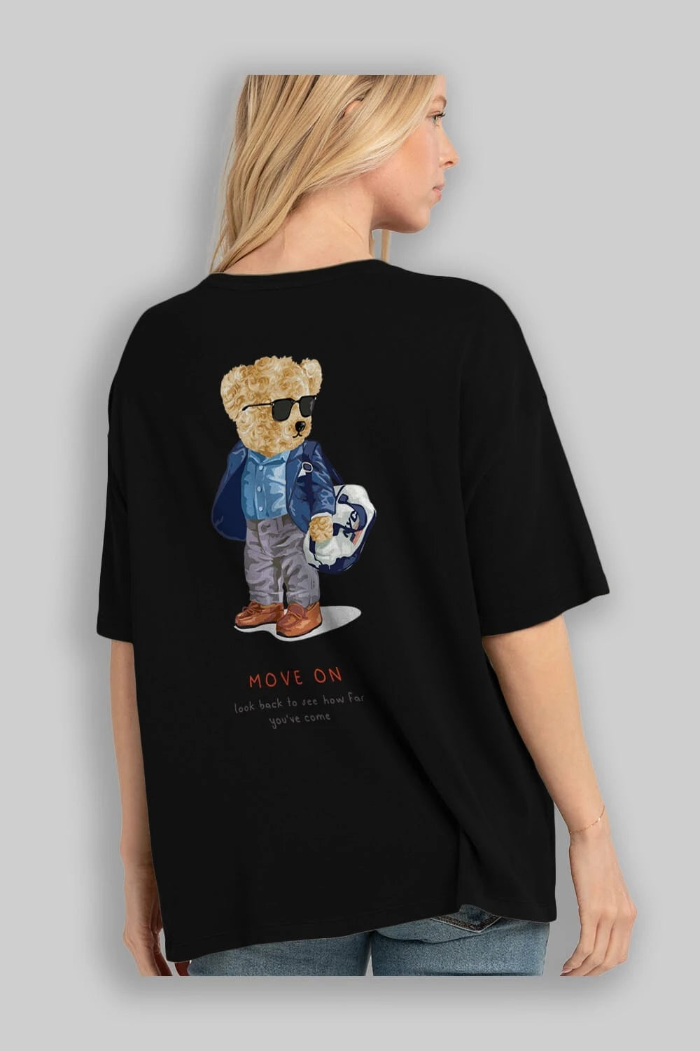 Teddy Bear Move On Arka Baskılı Oversize t-shirt Erkek Kadın Unisex %100 Pamuk