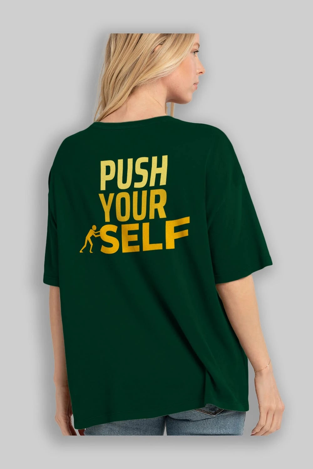Push Yourself Yazılı Arka Baskılı Oversize t-shirt Erkek Kadın Unisex