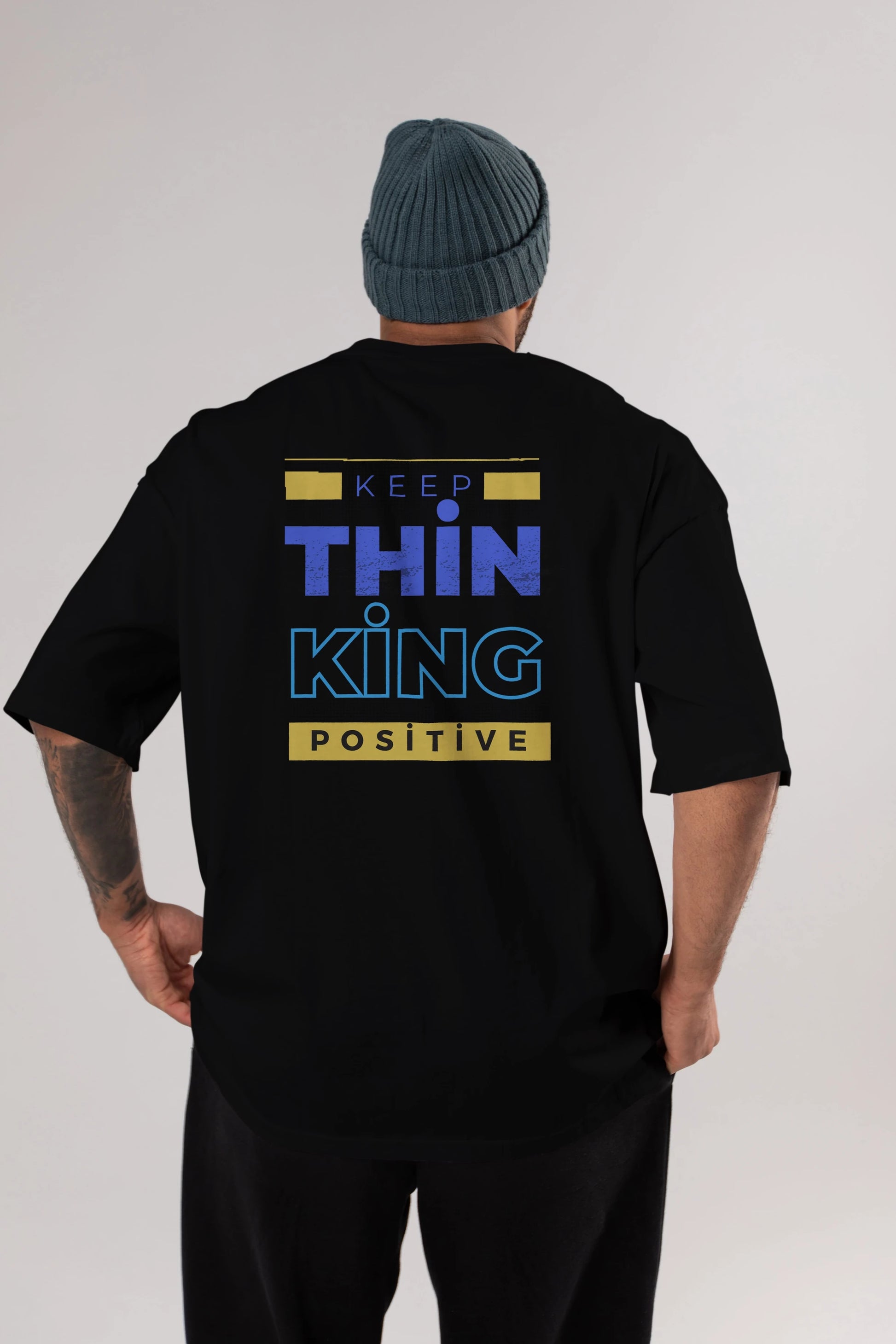 Keep Thinking Positive Yazılı Arka Baskılı Oversize t-shirt Erkek Kadın Unisex