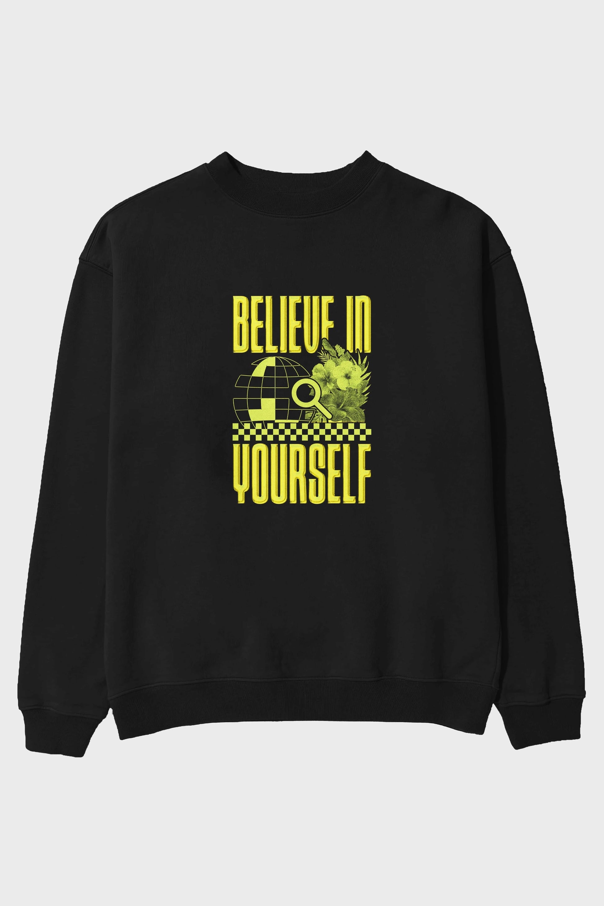 Believe in yourself Ön Baskılı Oversize Sweatshirt Erkek Kadın Unisex