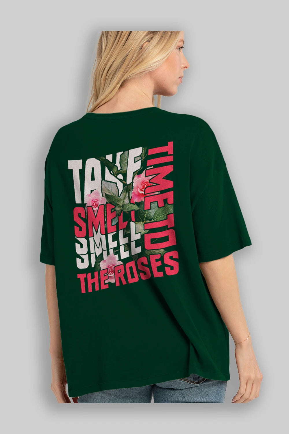 Take time to smell the roses Arka Baskılı Oversize t-shirt Erkek Kadın Unisex