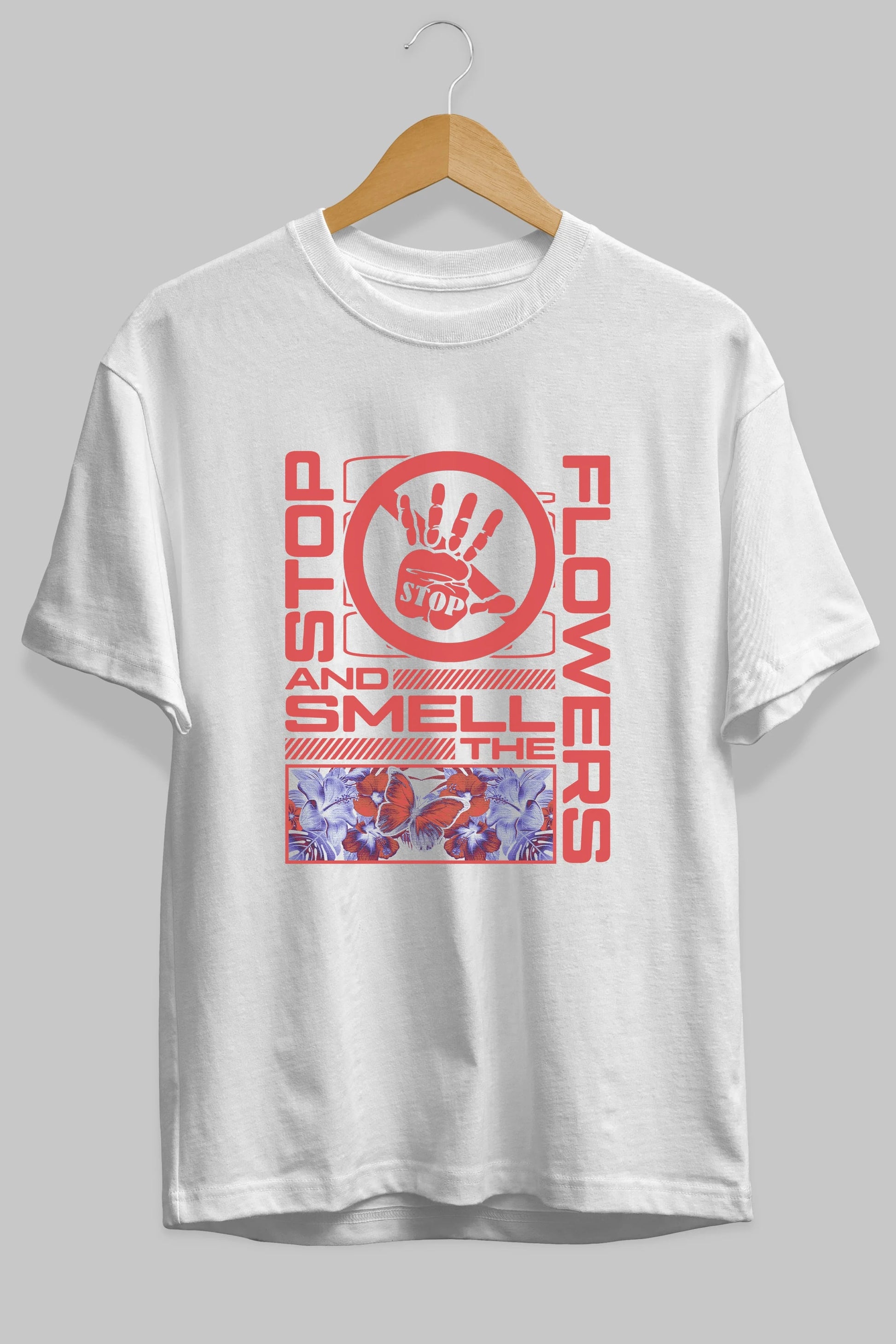 Stop and smell the flowers Ön Baskılı Oversize t-shirt Erkek Kadın Unisex