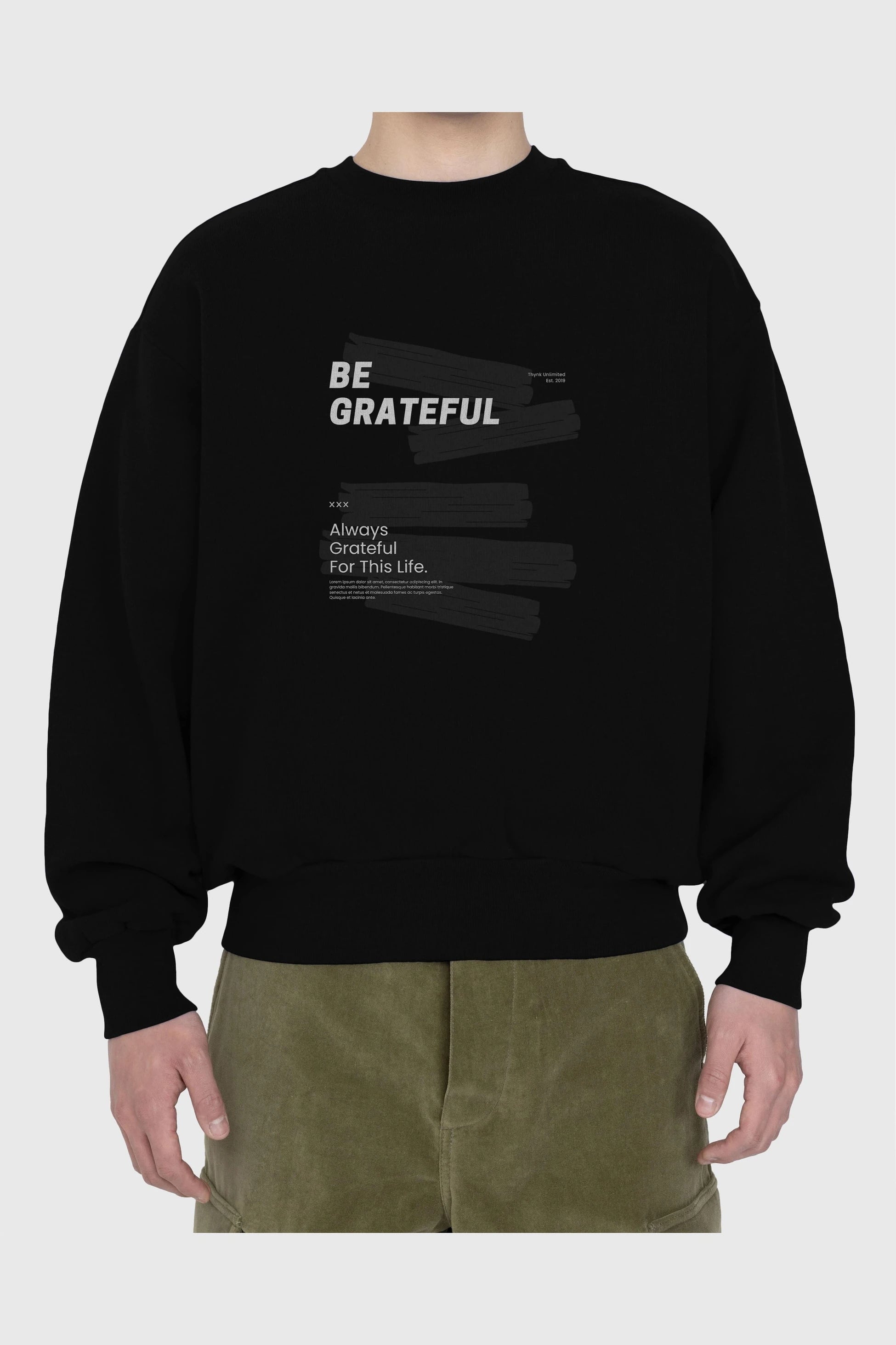 Be Grateful Yazılı Ön Baskılı Oversize Sweatshirt Erkek Kadın Unisex
