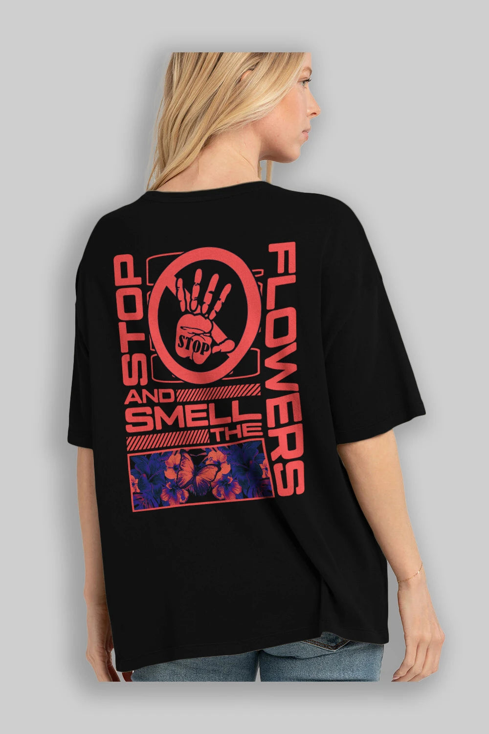 Stop and smell the flowers Arka Baskılı Oversize t-shirt Erkek Kadın Unisex