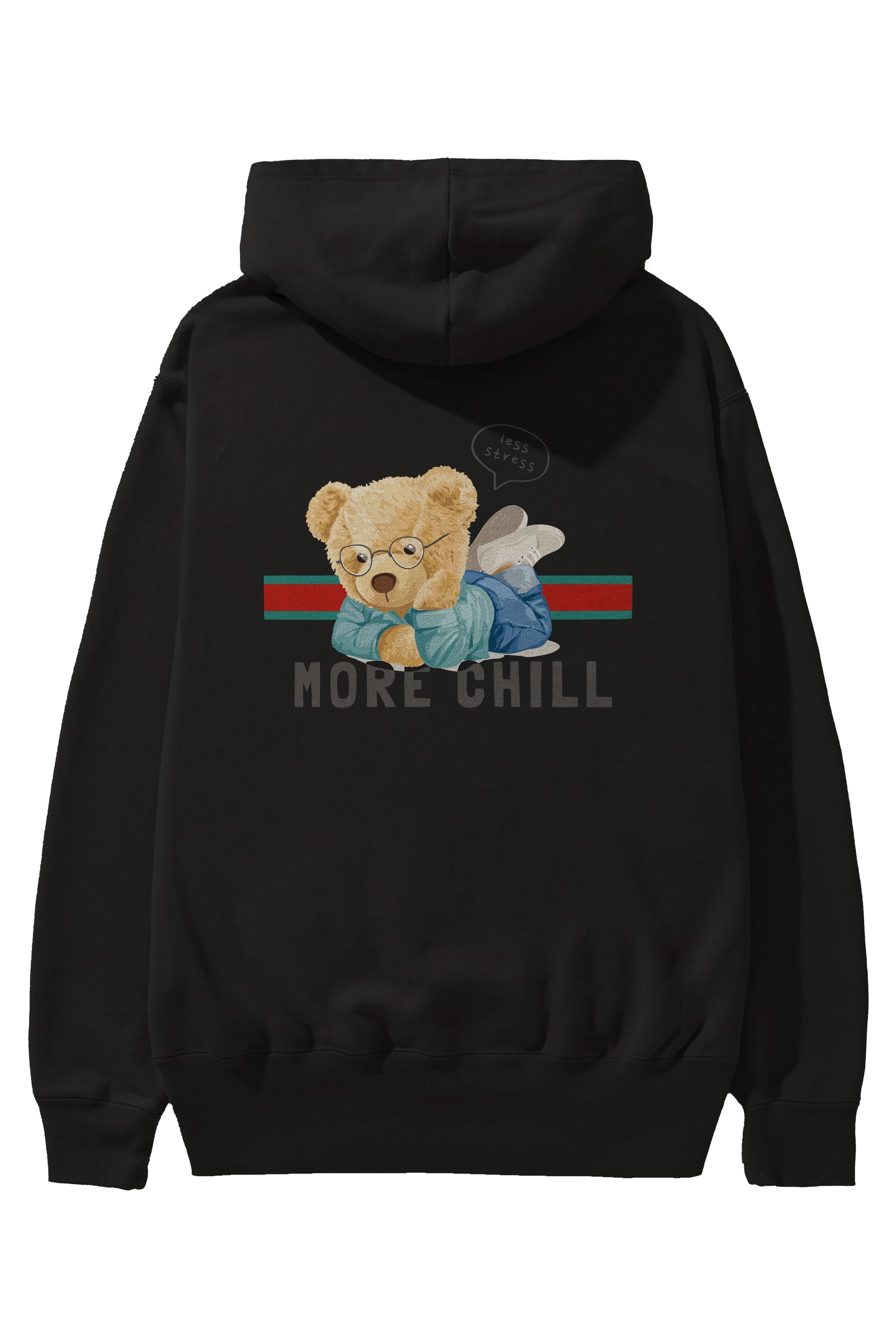 Teddy Bear More Chill Arka Baskılı Hoodie Oversize Kapüşonlu Sweatshirt Erkek Kadın Unisex